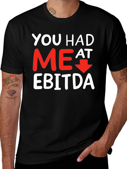 Funny Finance T-Shirt: You Had Me At EBITDA