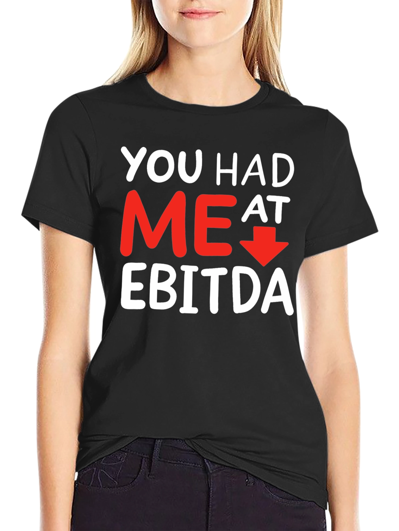 Funny Finance T-Shirt: You Had Me At EBITDA
