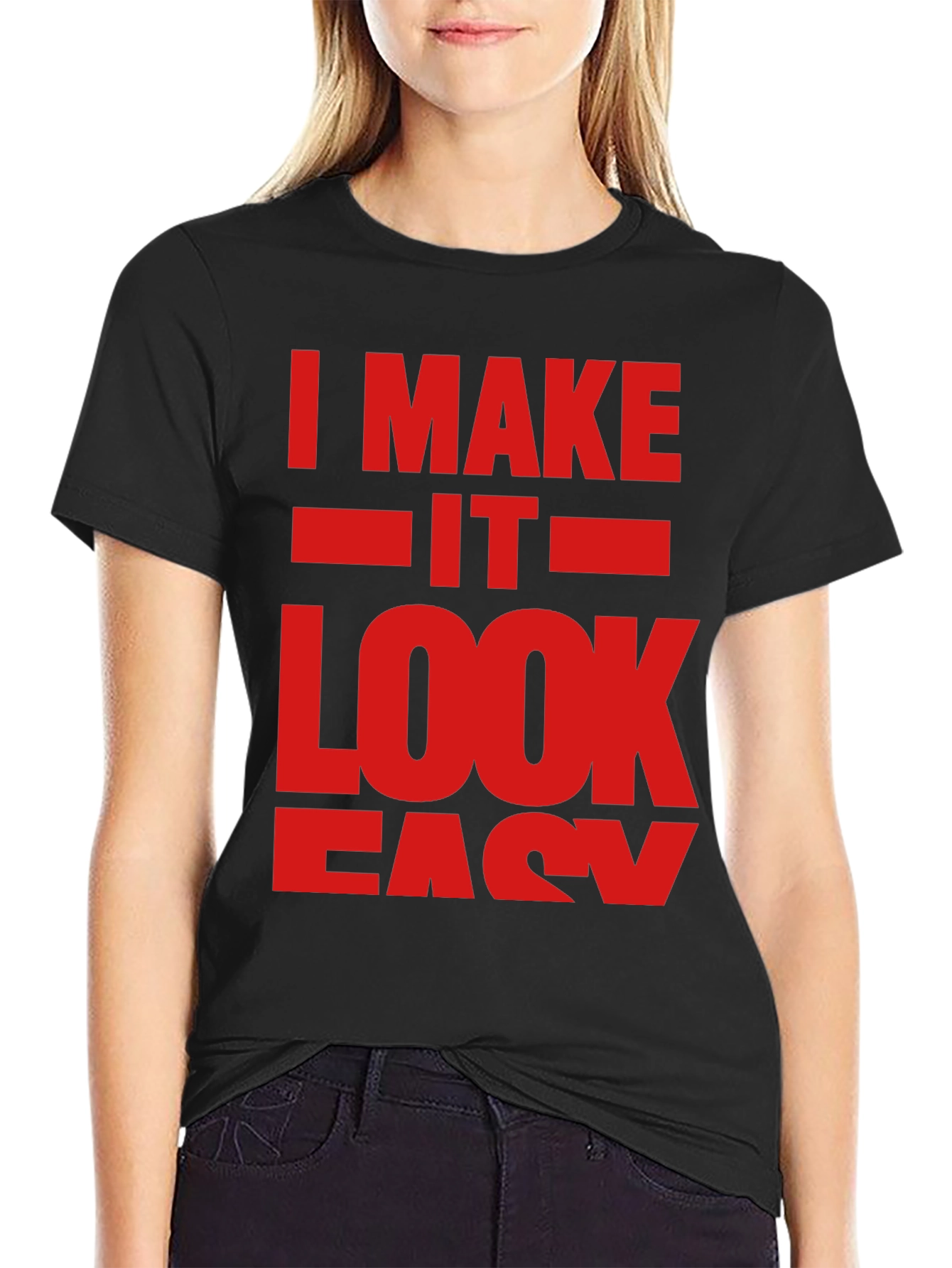 I Make It Look Easy Graphic T-Shirt