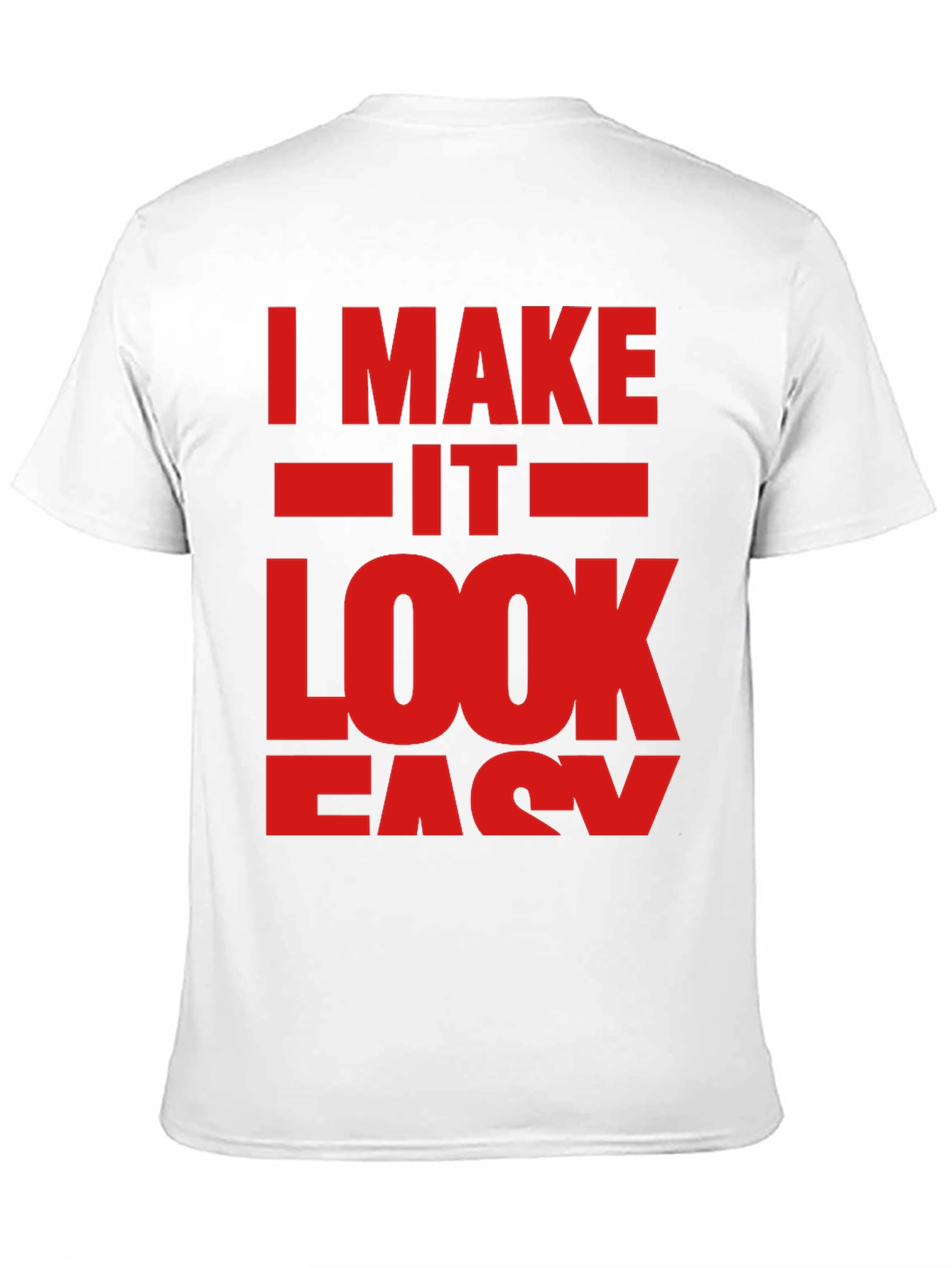 I Make It Look Easy Graphic T-Shirt