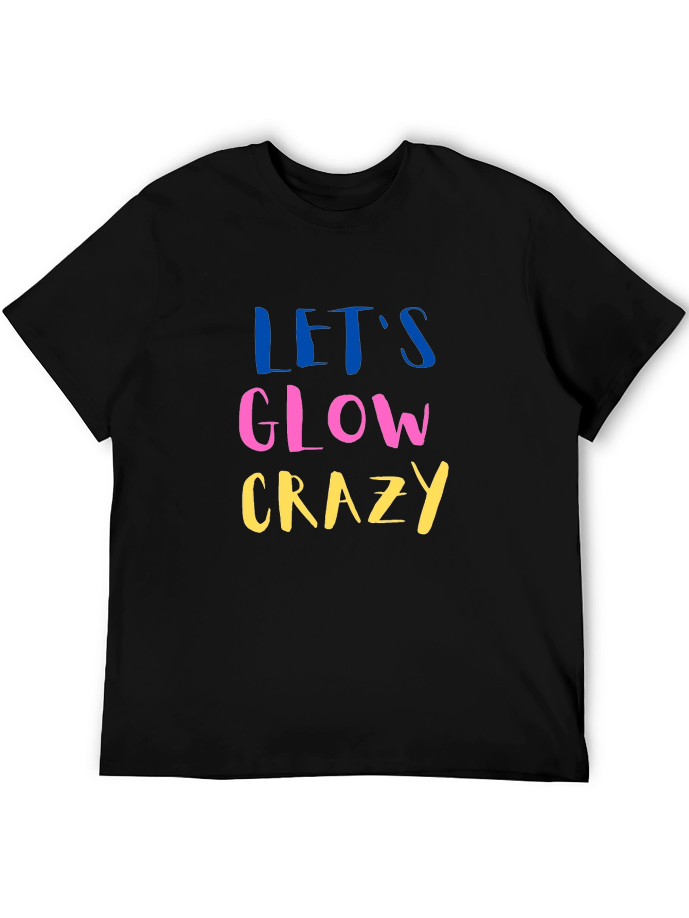 Lets Glow Crazy Graphic Tee