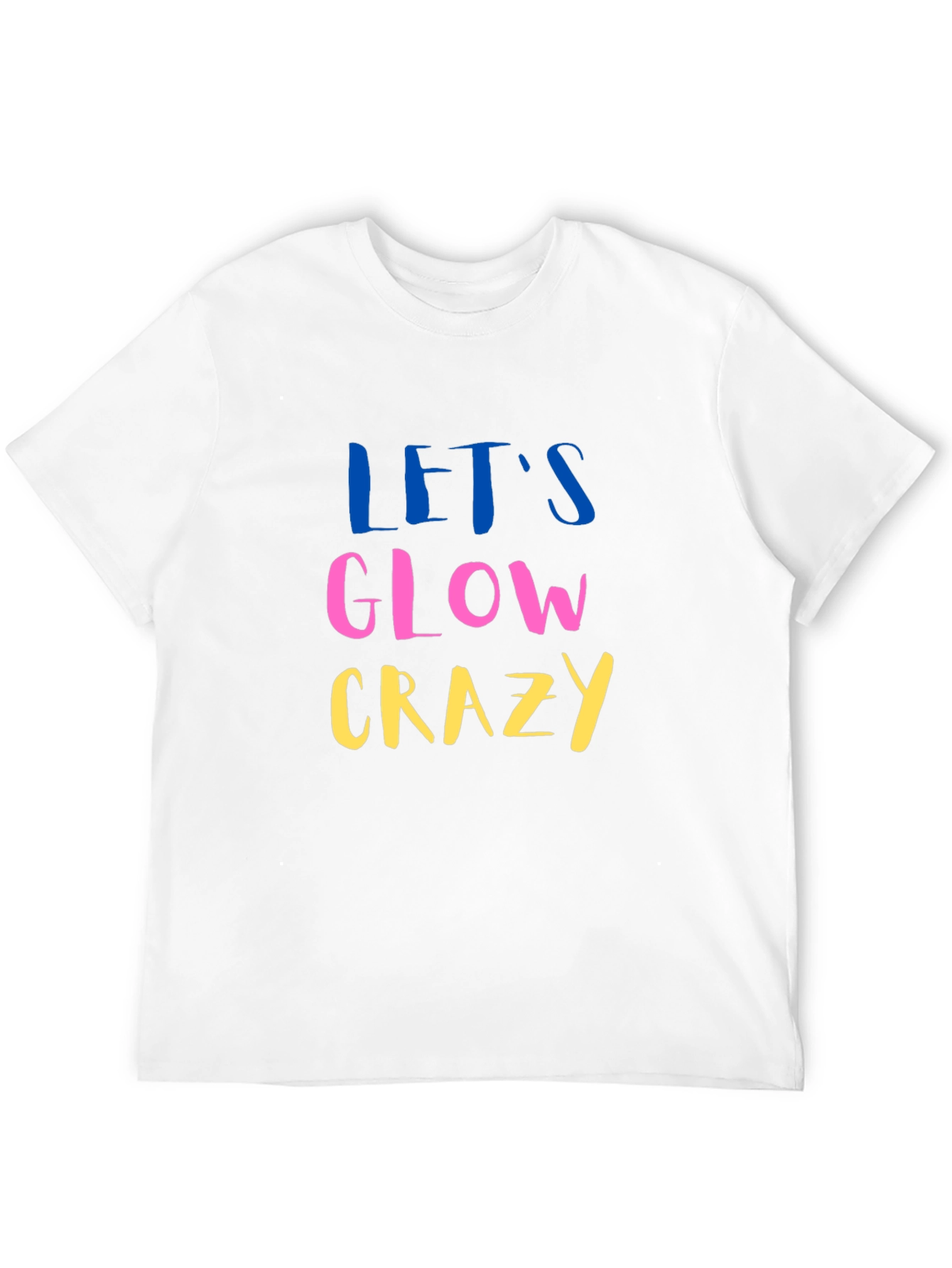 Lets Glow Crazy Graphic Tee
