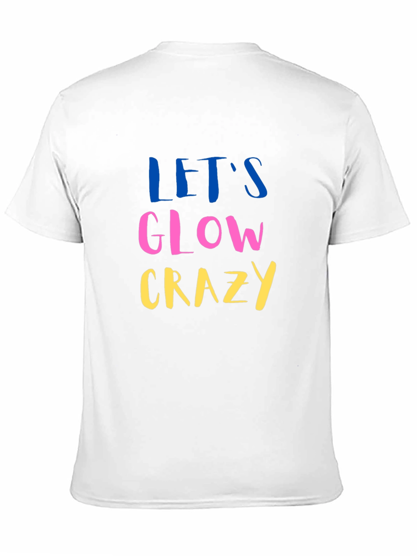 Lets Glow Crazy Graphic Tee