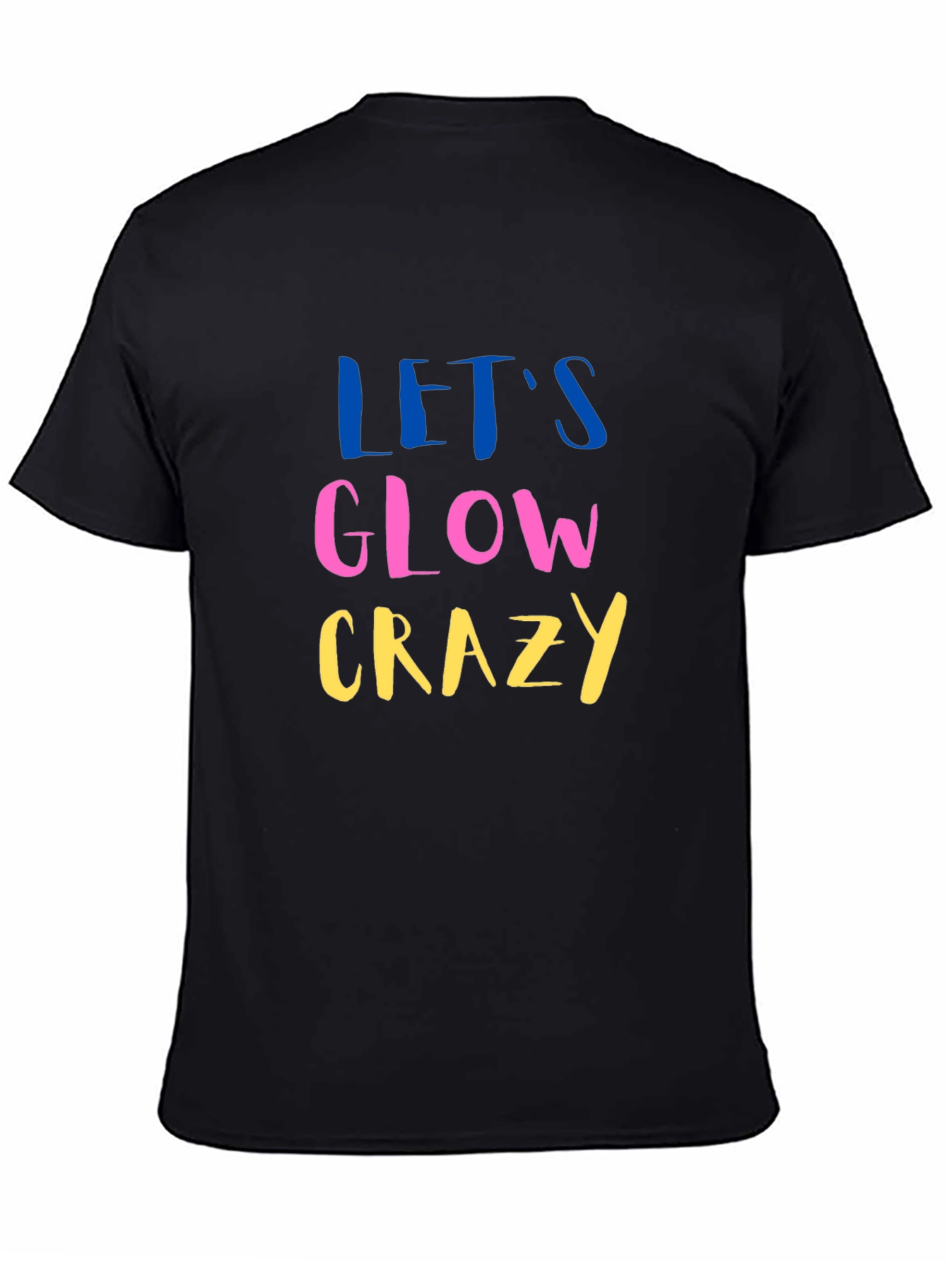 Lets Glow Crazy Graphic Tee