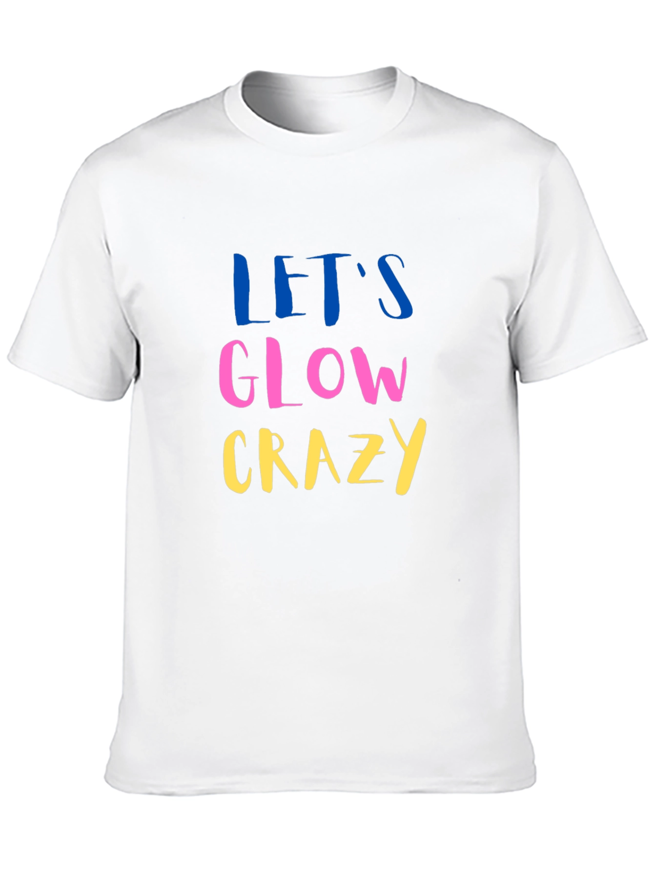 Lets Glow Crazy Graphic Tee