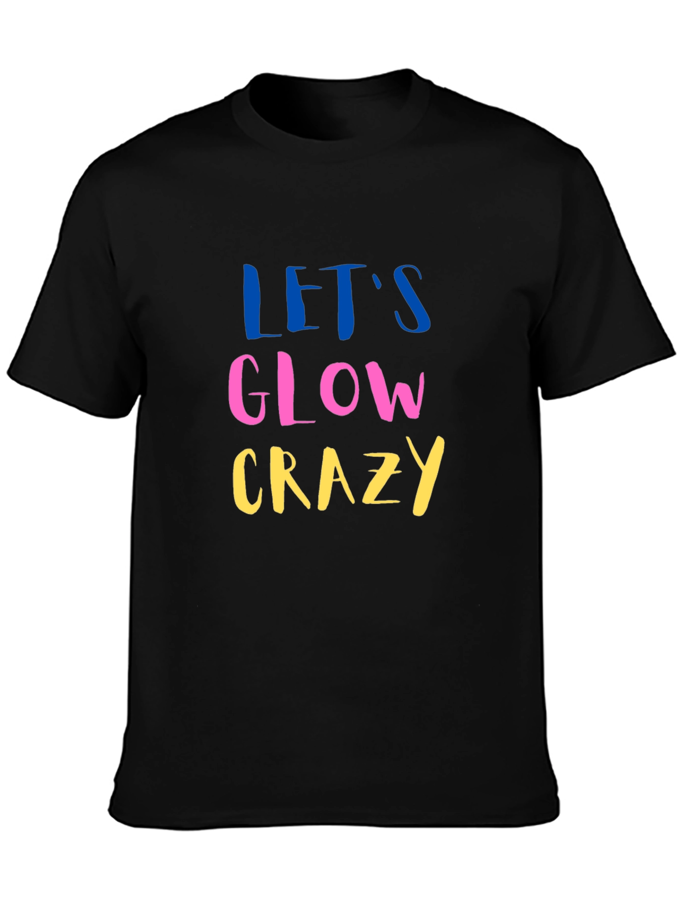 Lets Glow Crazy Graphic Tee