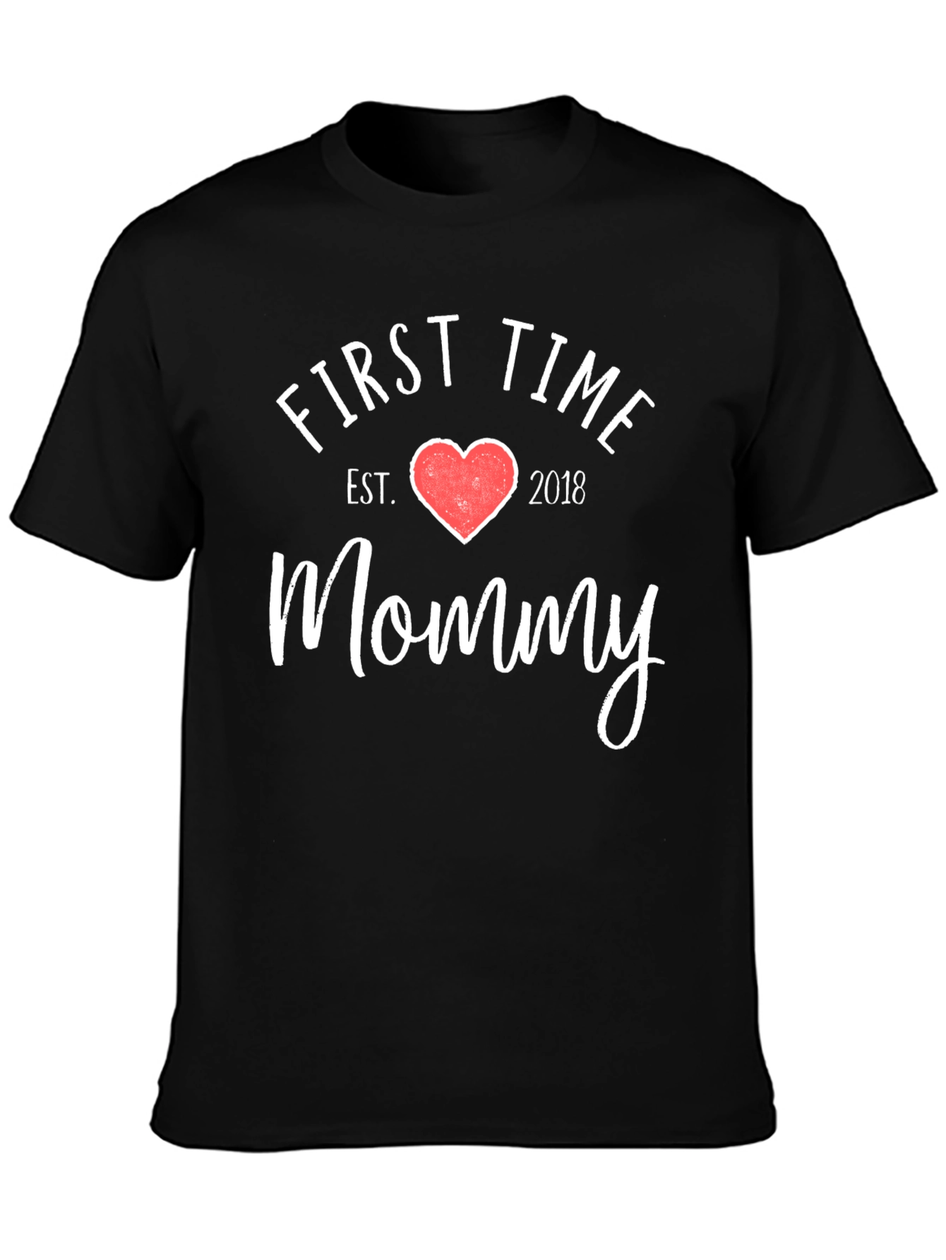 First Time Mommy T-Shirt - Est. 2018