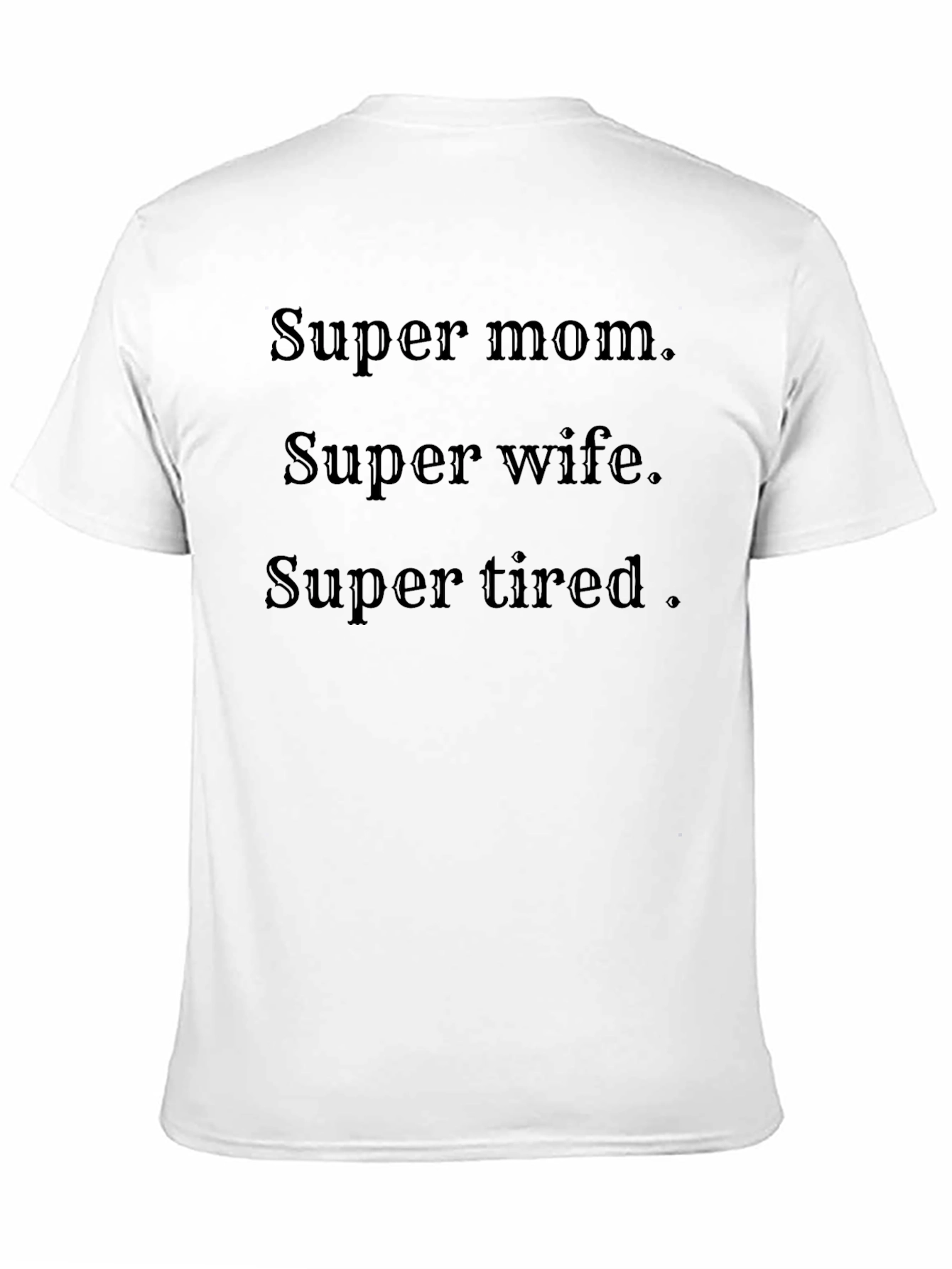 Super Mom Wife Tired T-Shirt - Black