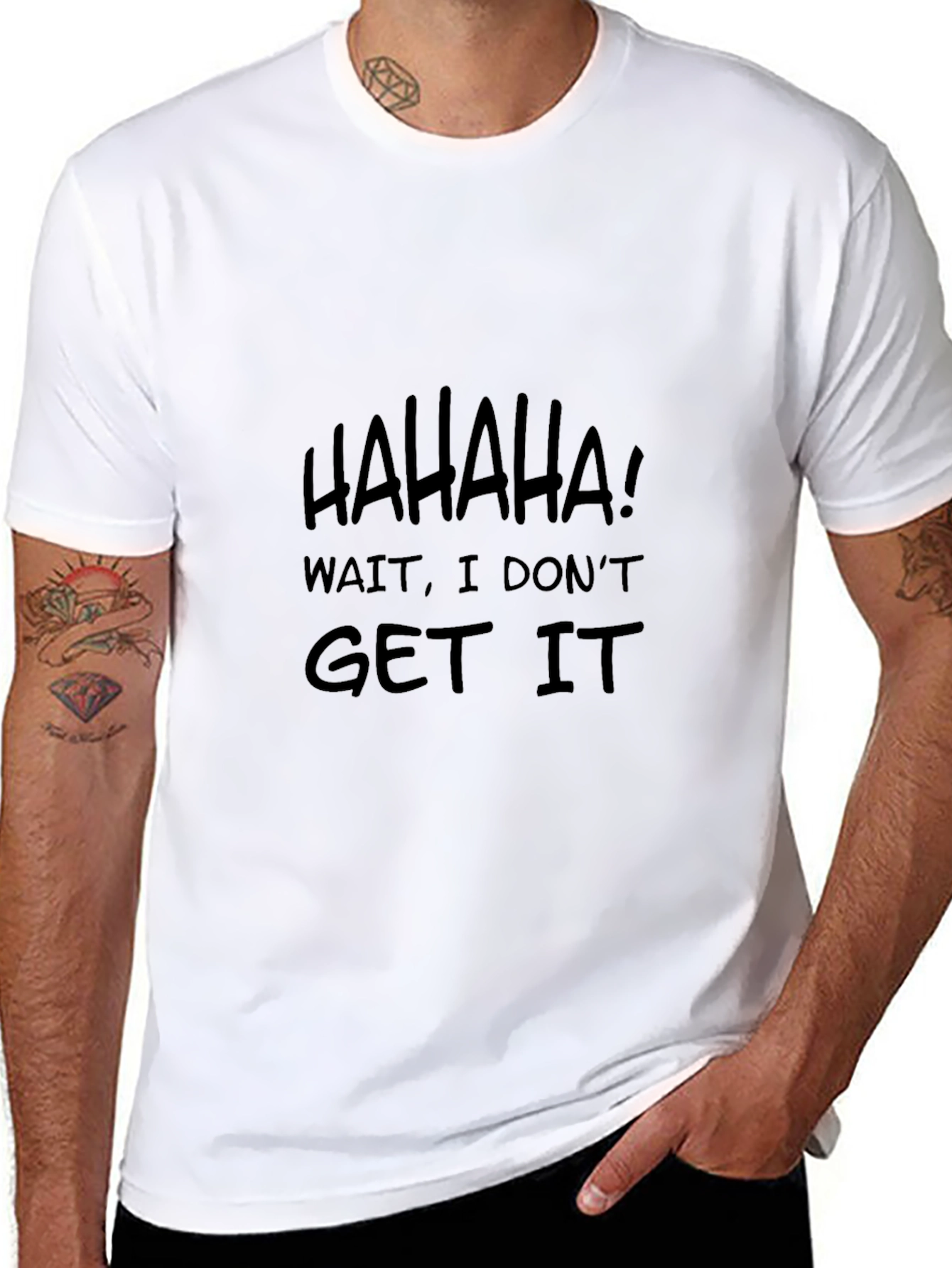 Humorous HAHAHA I Dont Get It Black T-Shirt
