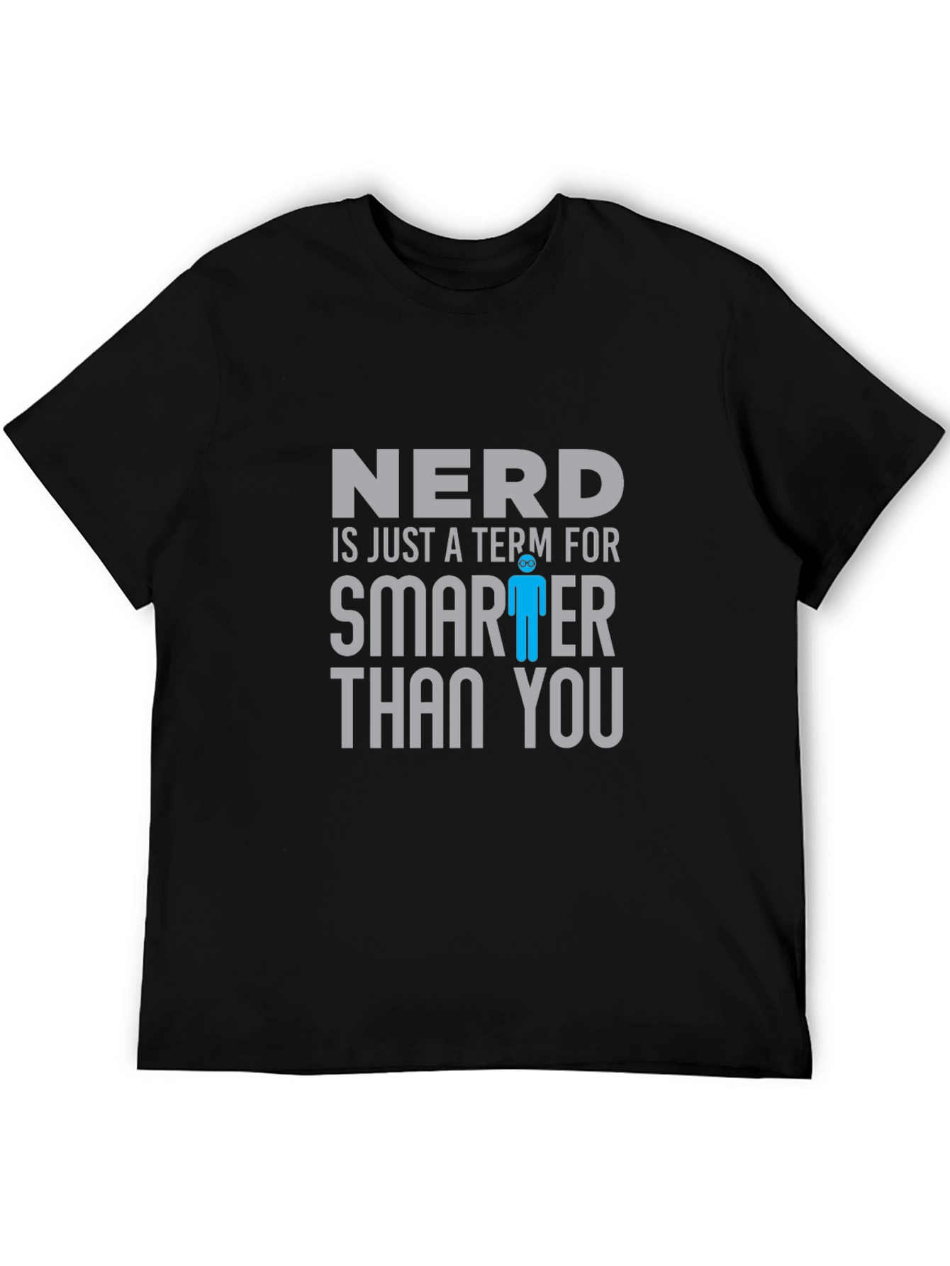 Nerd Smarter Than You T-Shirt Funny Geek Tee