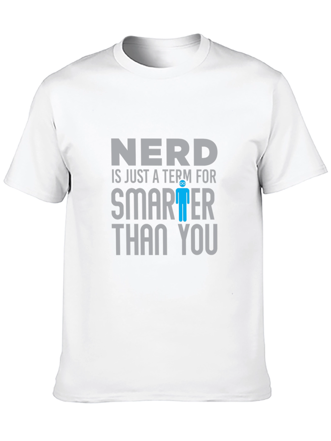 Nerd Smarter Than You T-Shirt Funny Geek Tee
