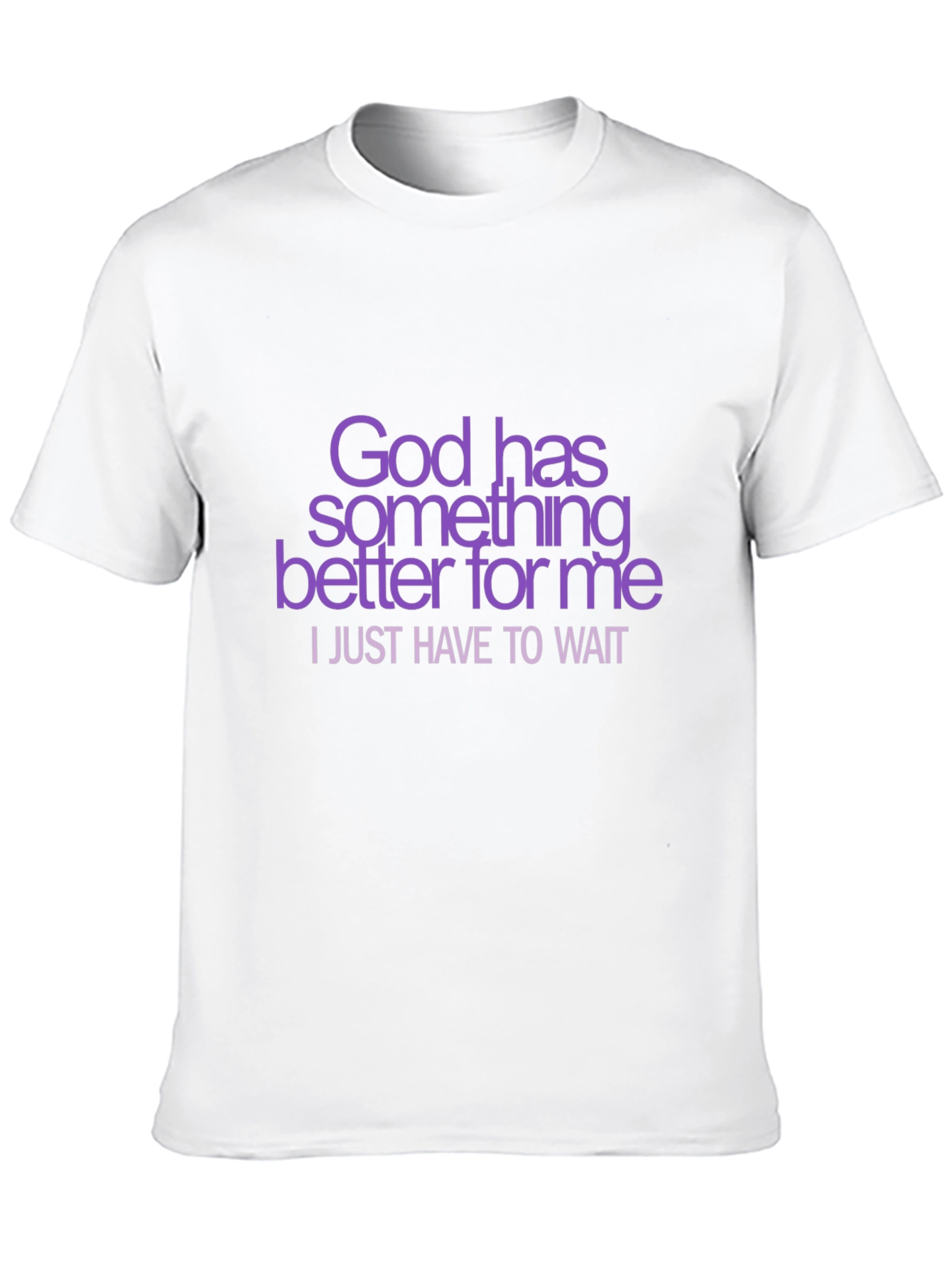 God Has Something Better T-Shirt