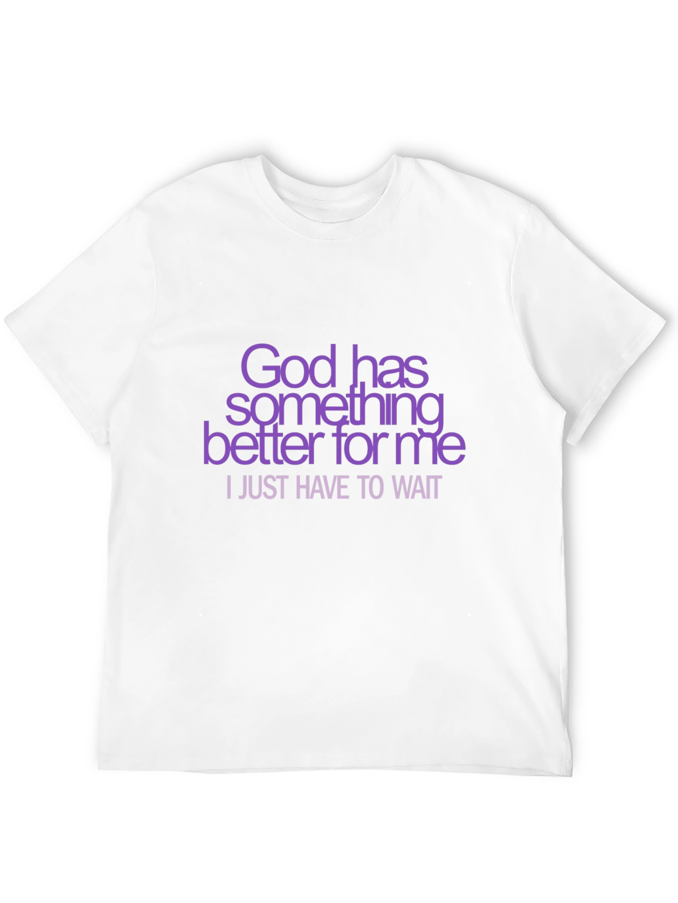 God Has Something Better T-Shirt