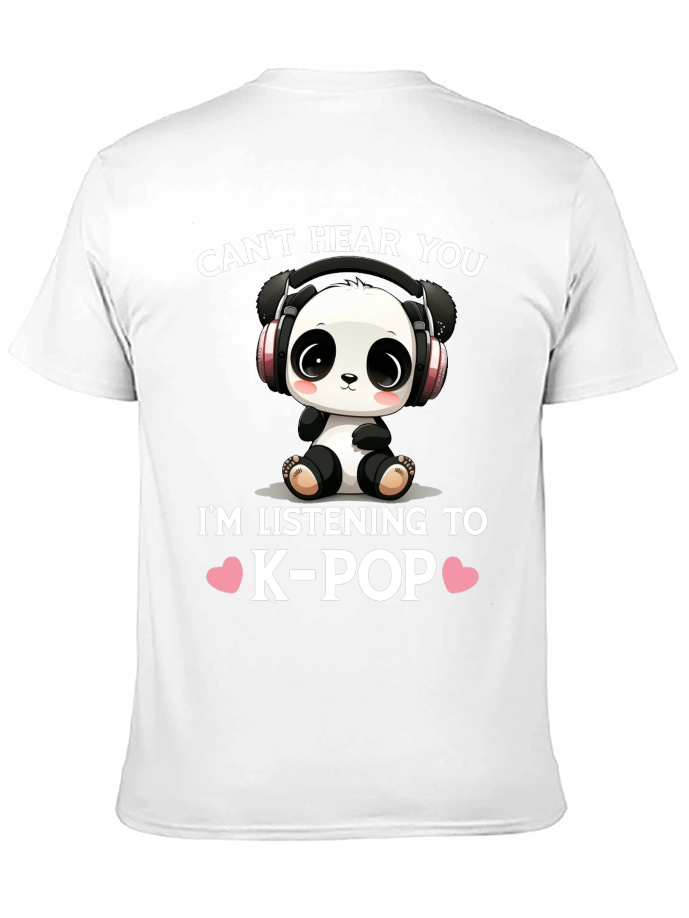 Cant Hear You K-Pop Panda T-Shirt