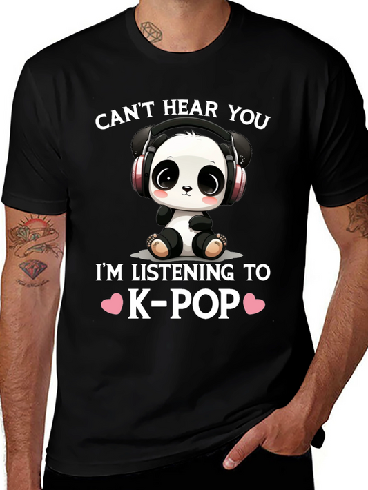 Cant Hear You K-Pop Panda T-Shirt