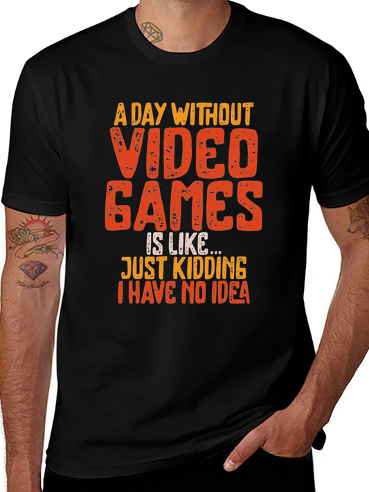 Gamer Humor T-Shirt - A Day Without Video Games
