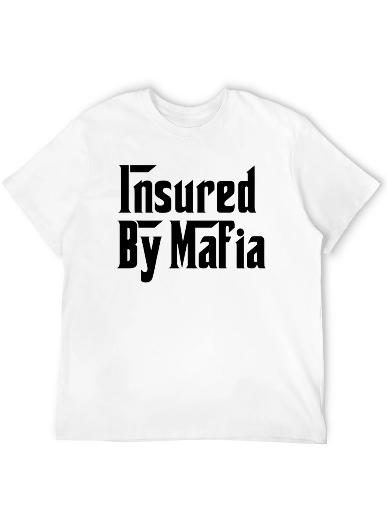 Insured By Mafia Funny Graphic Black T-Shirt