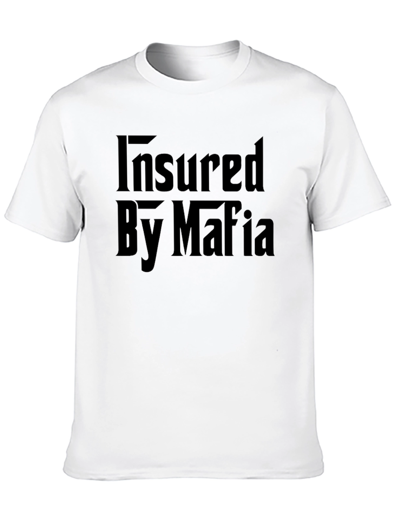 Insured By Mafia Funny Graphic Black T-Shirt