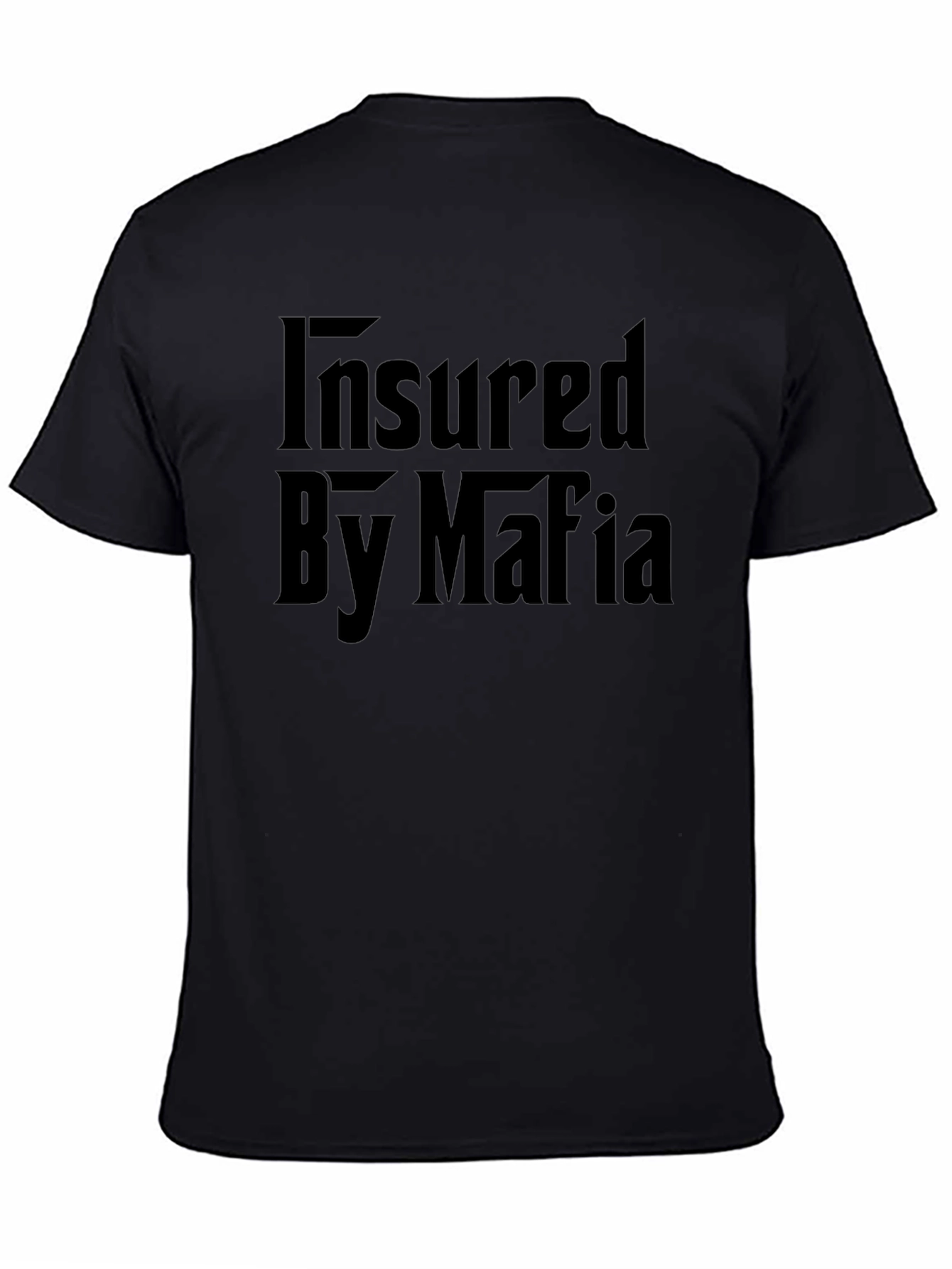 Insured By Mafia Funny Graphic Black T-Shirt