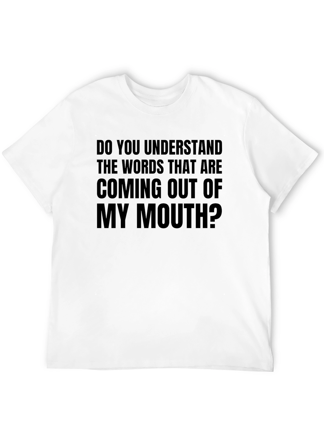 Funny Sarcastic T-Shirt: Do You Understand?