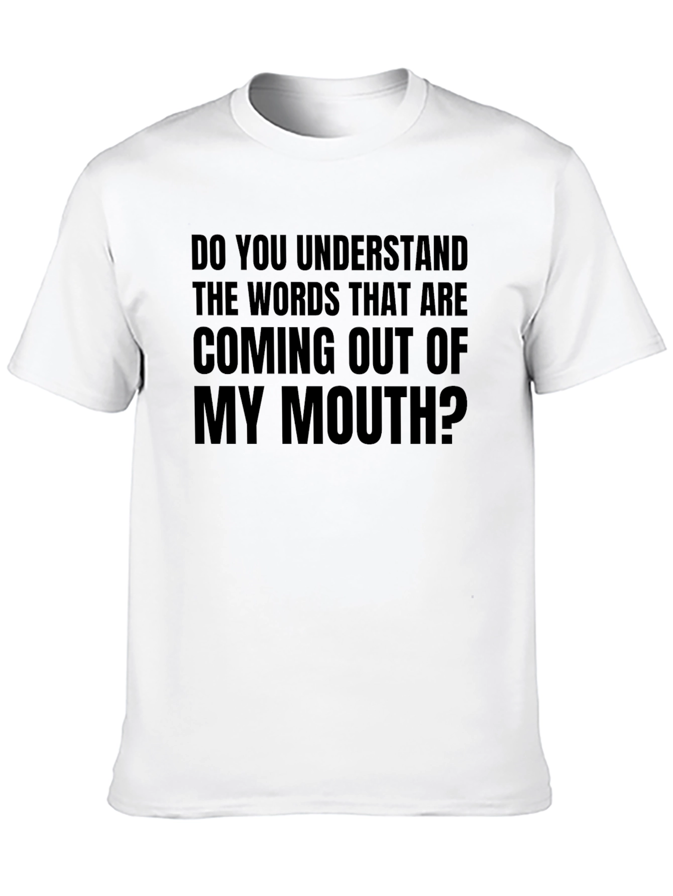 Funny Sarcastic T-Shirt: Do You Understand?