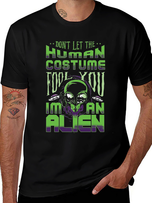 Alien Costume Graphic T-Shirt - Dont Let The Human Costume Fool You!