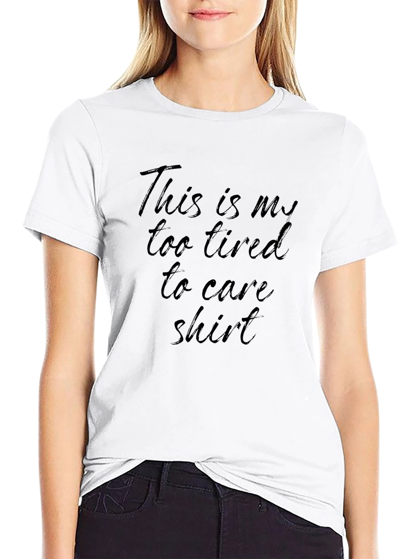 Too Tired to Care T-Shirt - Comfy & Casual
