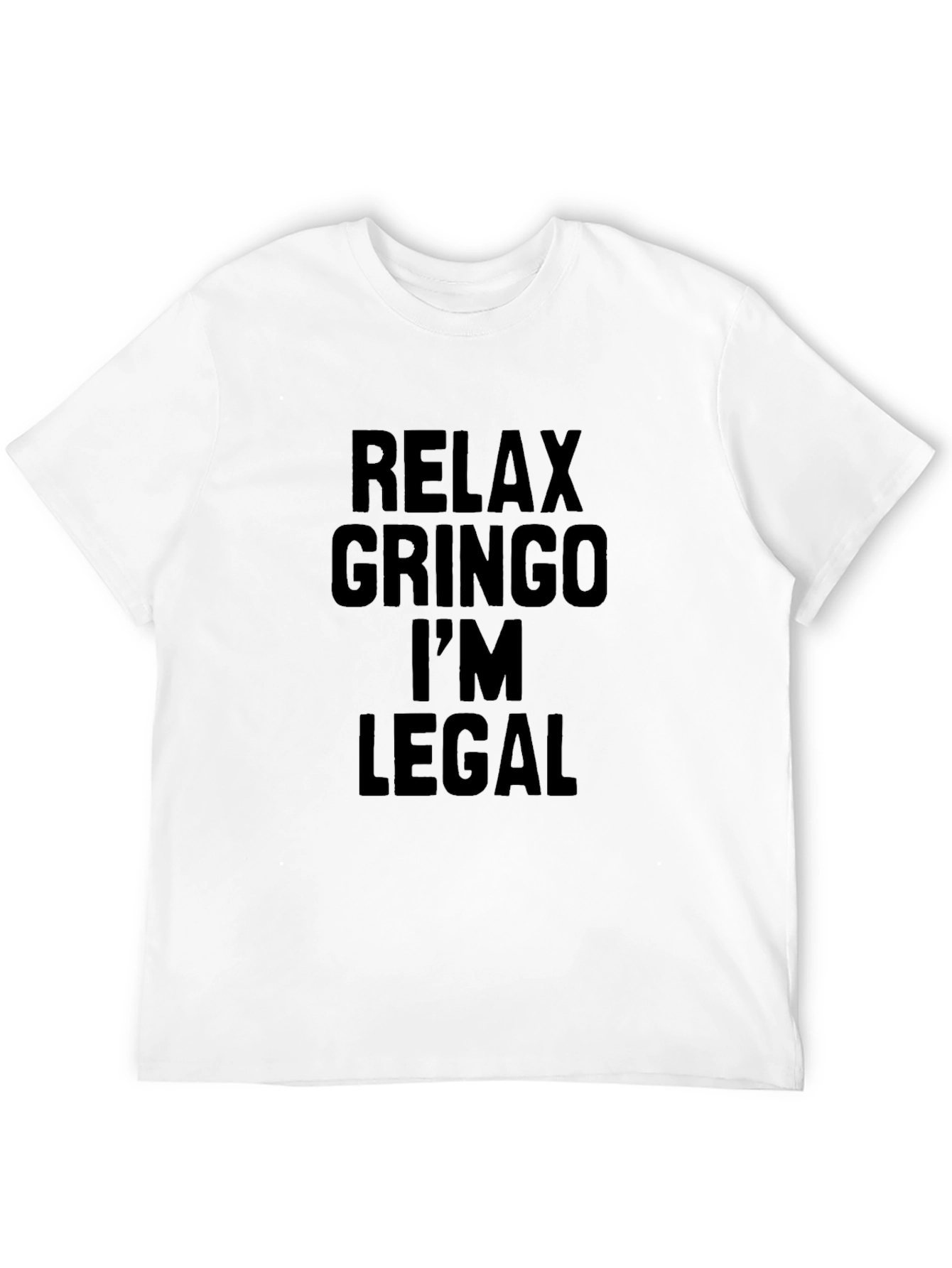 Relax Gringo Im Legal T-Shirt