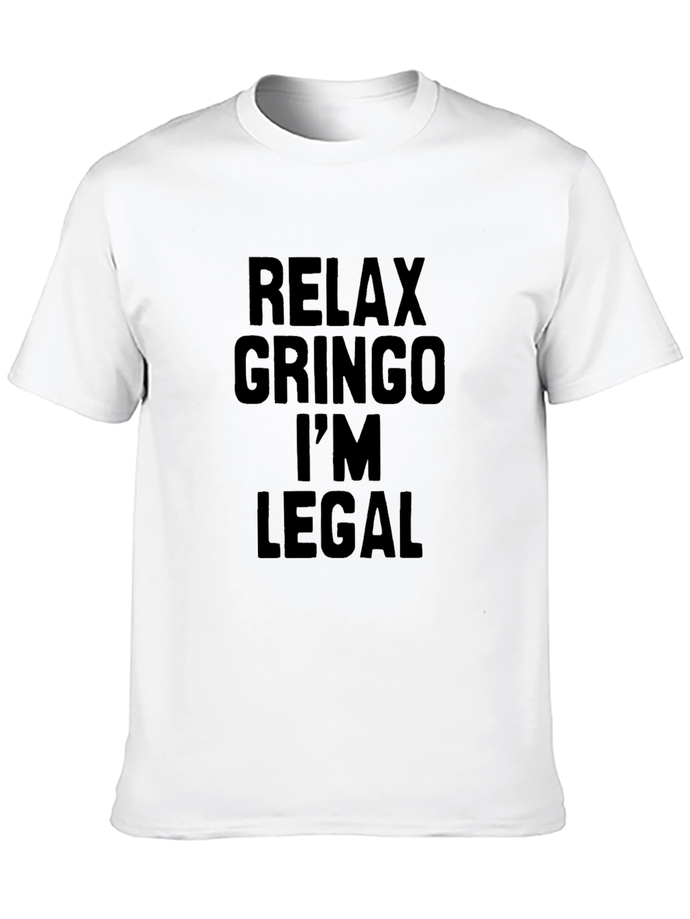 Relax Gringo Im Legal T-Shirt