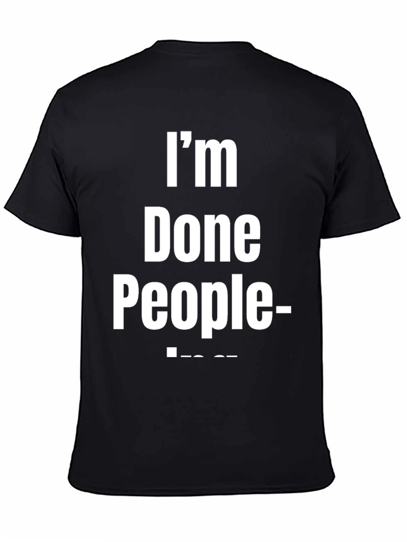 Im Done People T-Shirt - Funny Sarcastic Tee