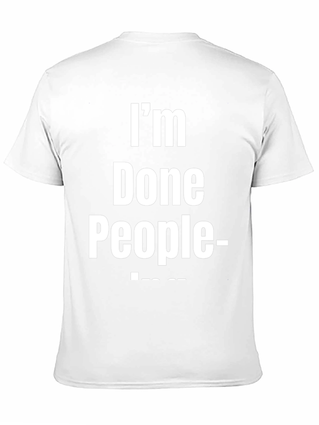 Im Done People T-Shirt - Funny Sarcastic Tee