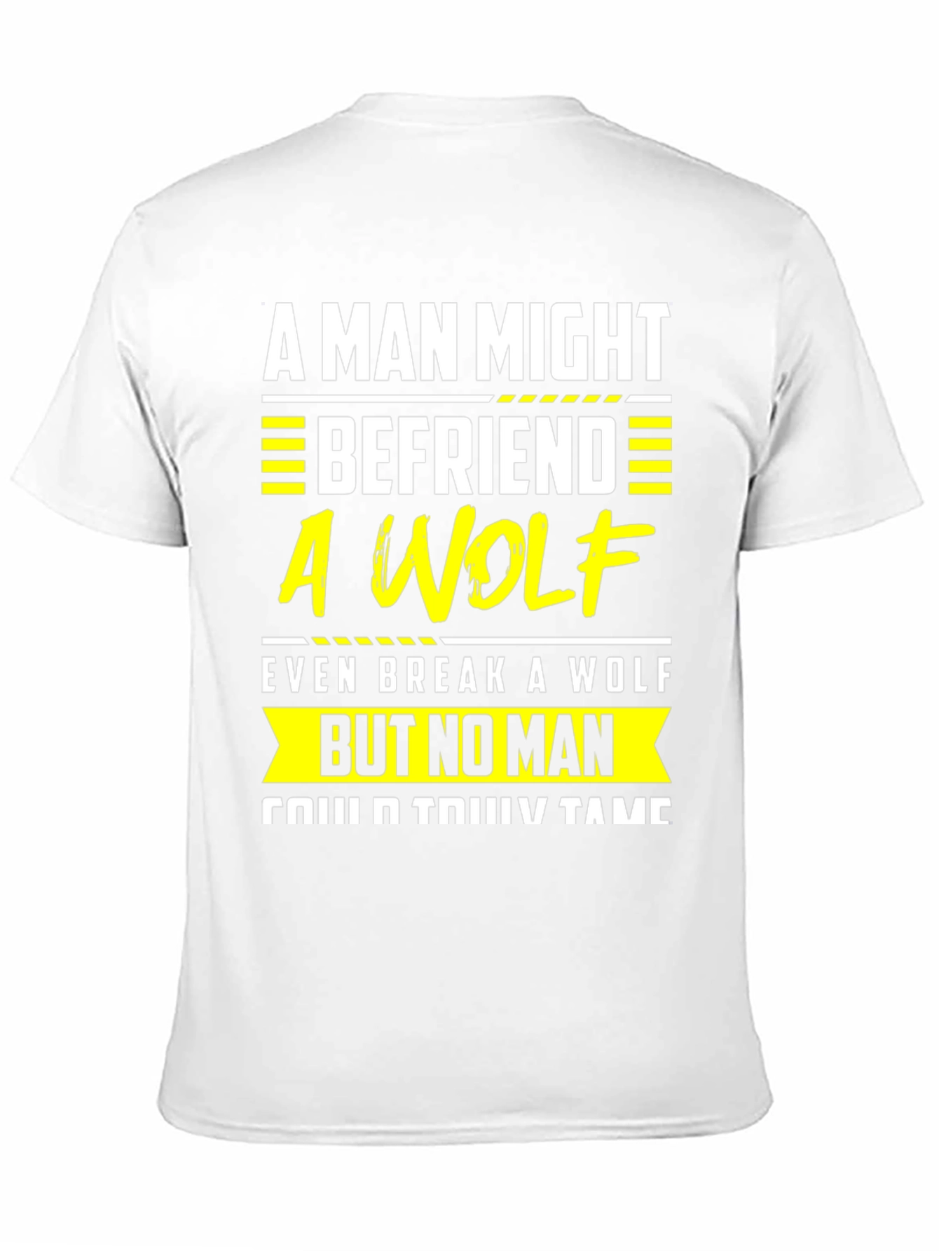A Man Might Befriend a Wolf T-Shirt