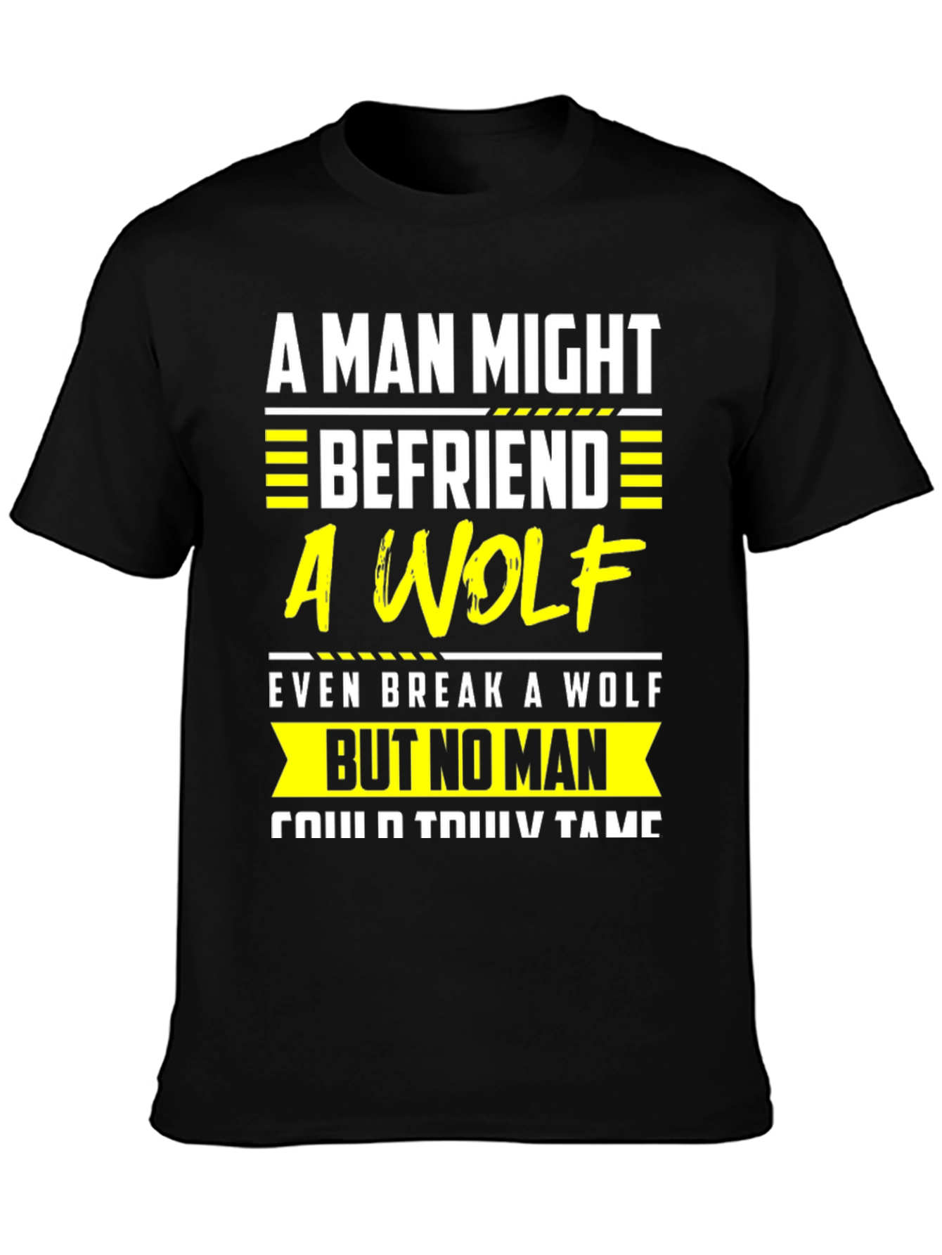 A Man Might Befriend a Wolf T-Shirt