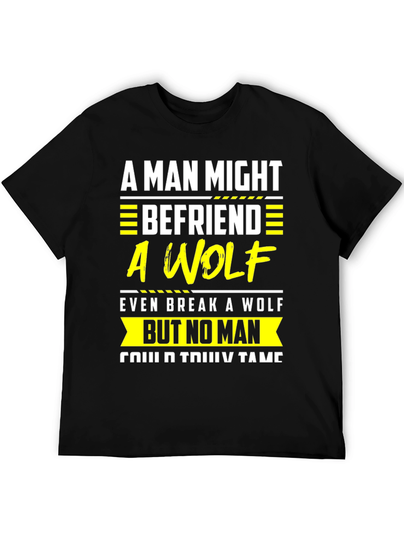 A Man Might Befriend a Wolf T-Shirt