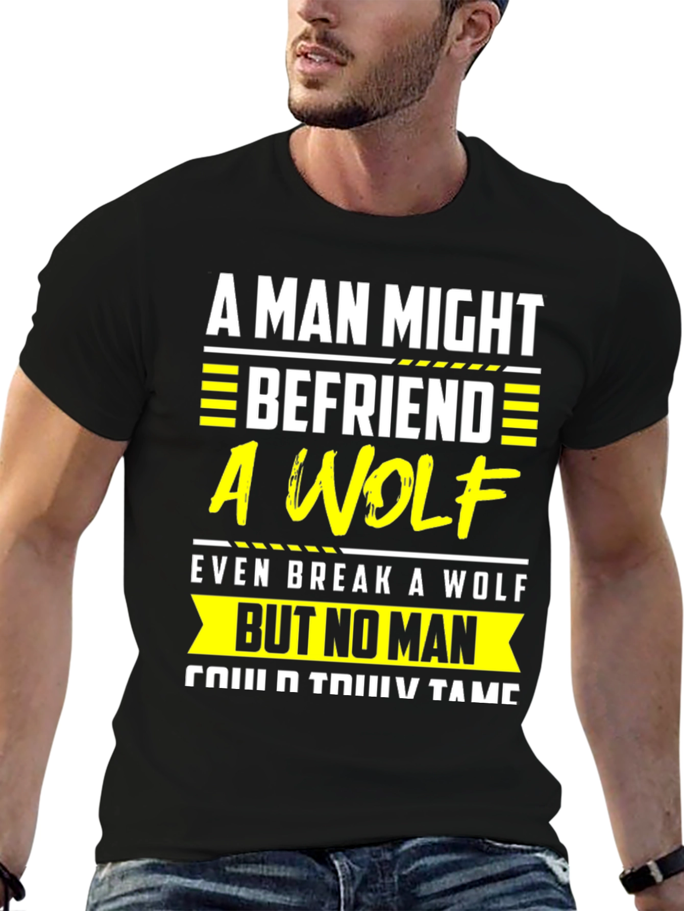 A Man Might Befriend a Wolf T-Shirt