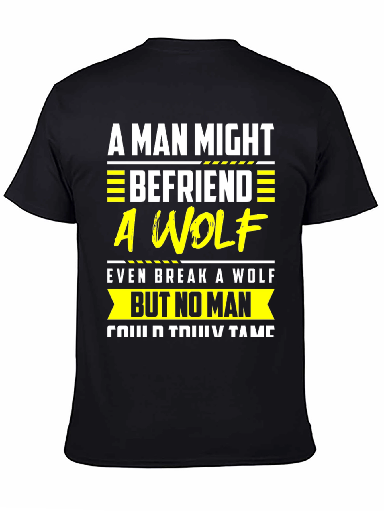 A Man Might Befriend a Wolf T-Shirt
