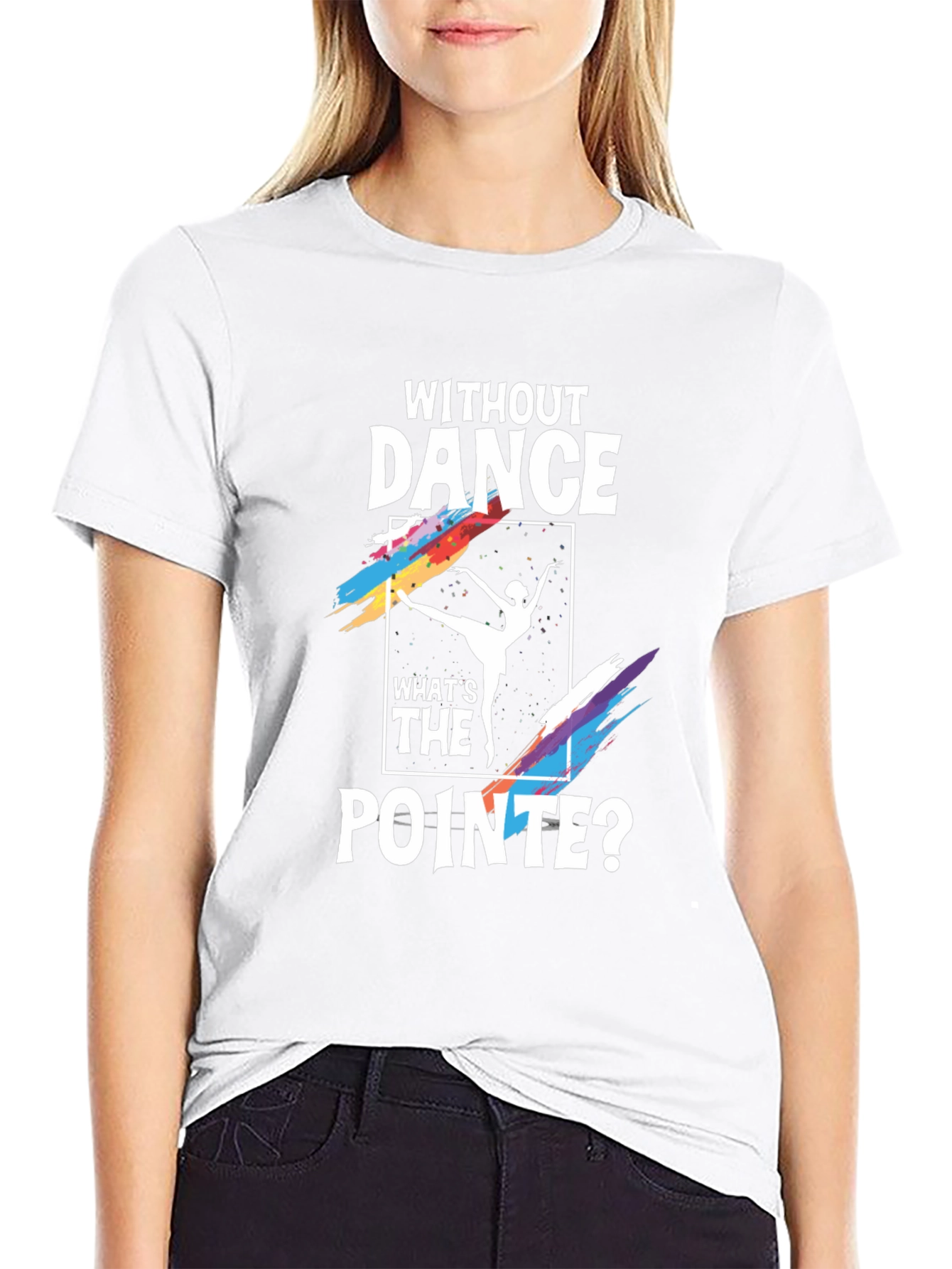 Without Dance Whats the Pointe? Graphic Tee