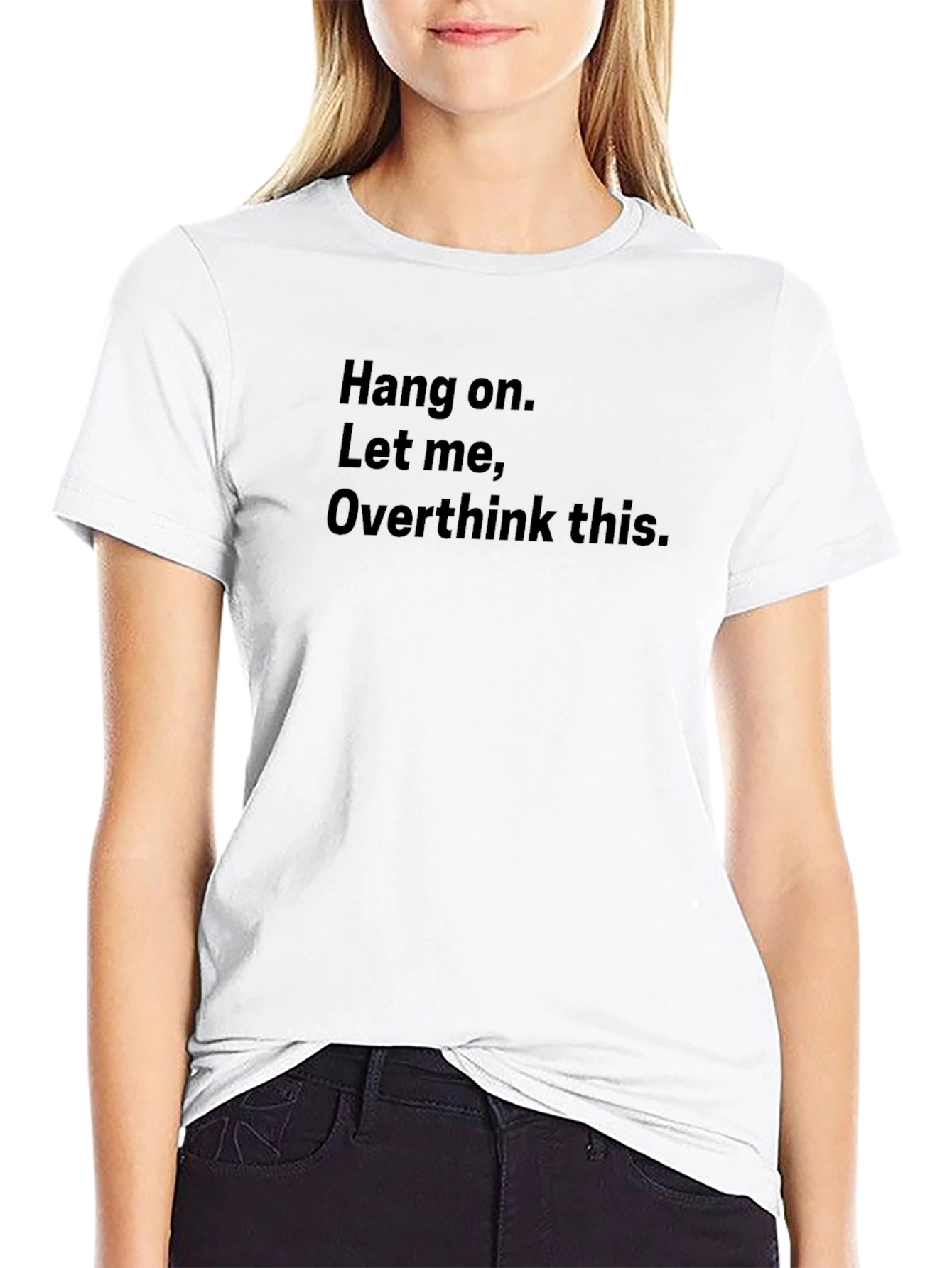 Hang On Overthinker T-Shirt - Funny Sarcastic Tee