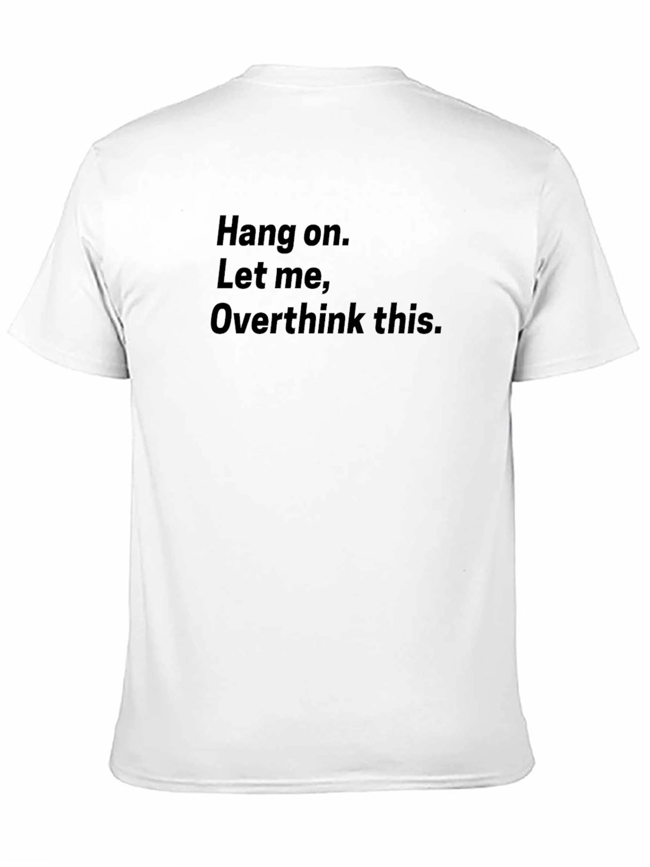 Hang On Overthinker T-Shirt - Funny Sarcastic Tee