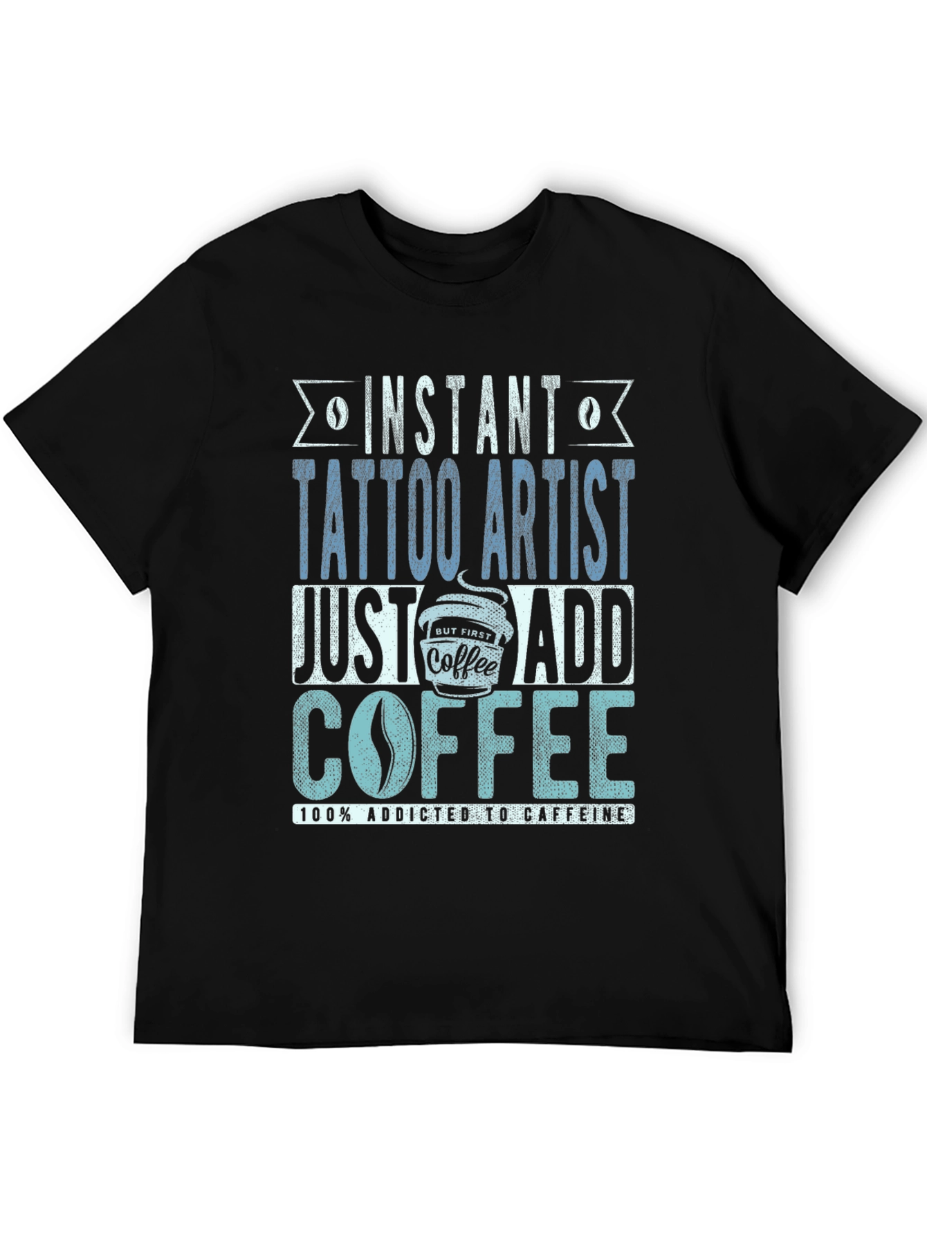Instant Tattoo Artist Coffee T-Shirt