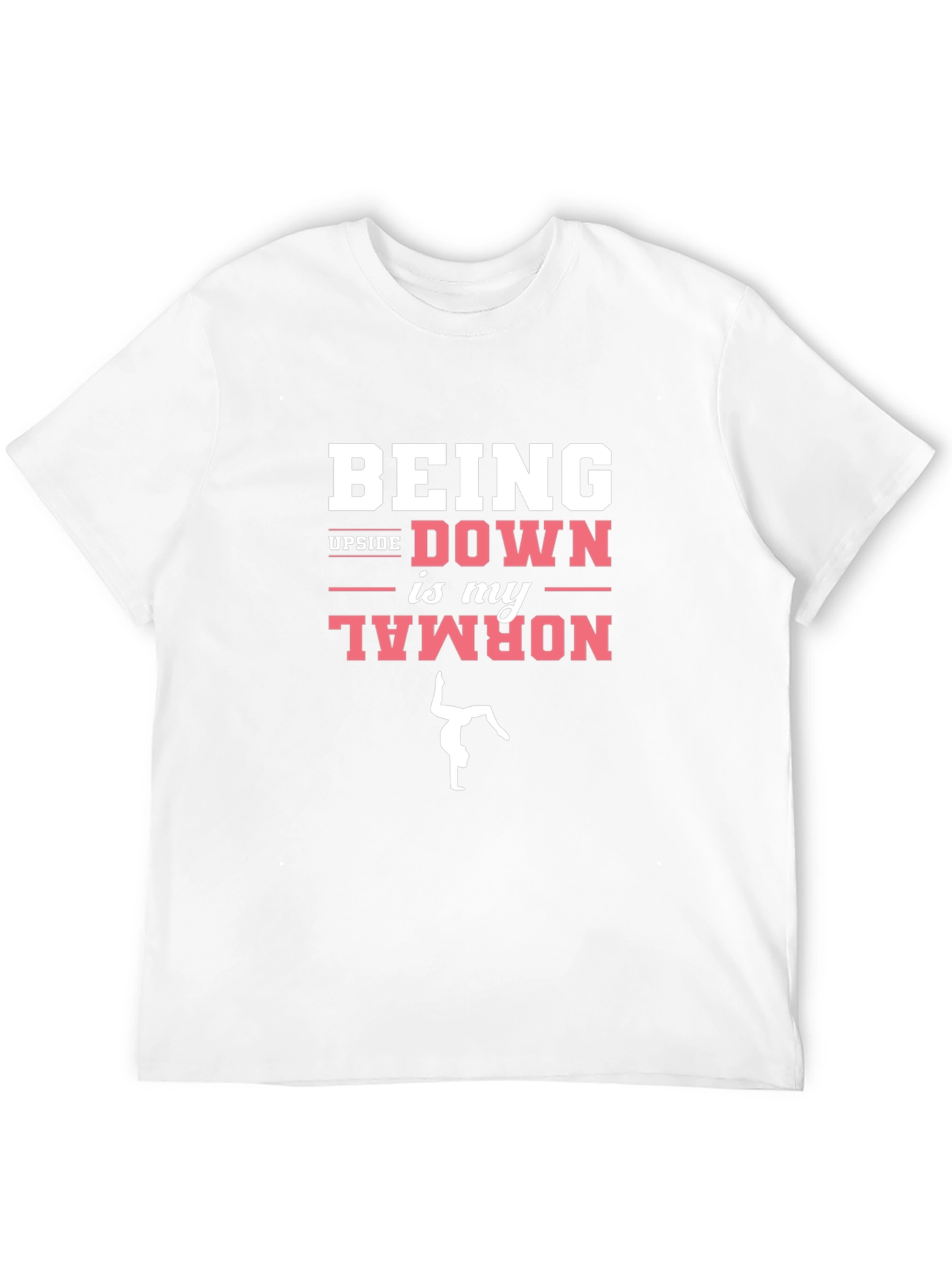 Being Upside Down is My Normal Graphic T-Shirt