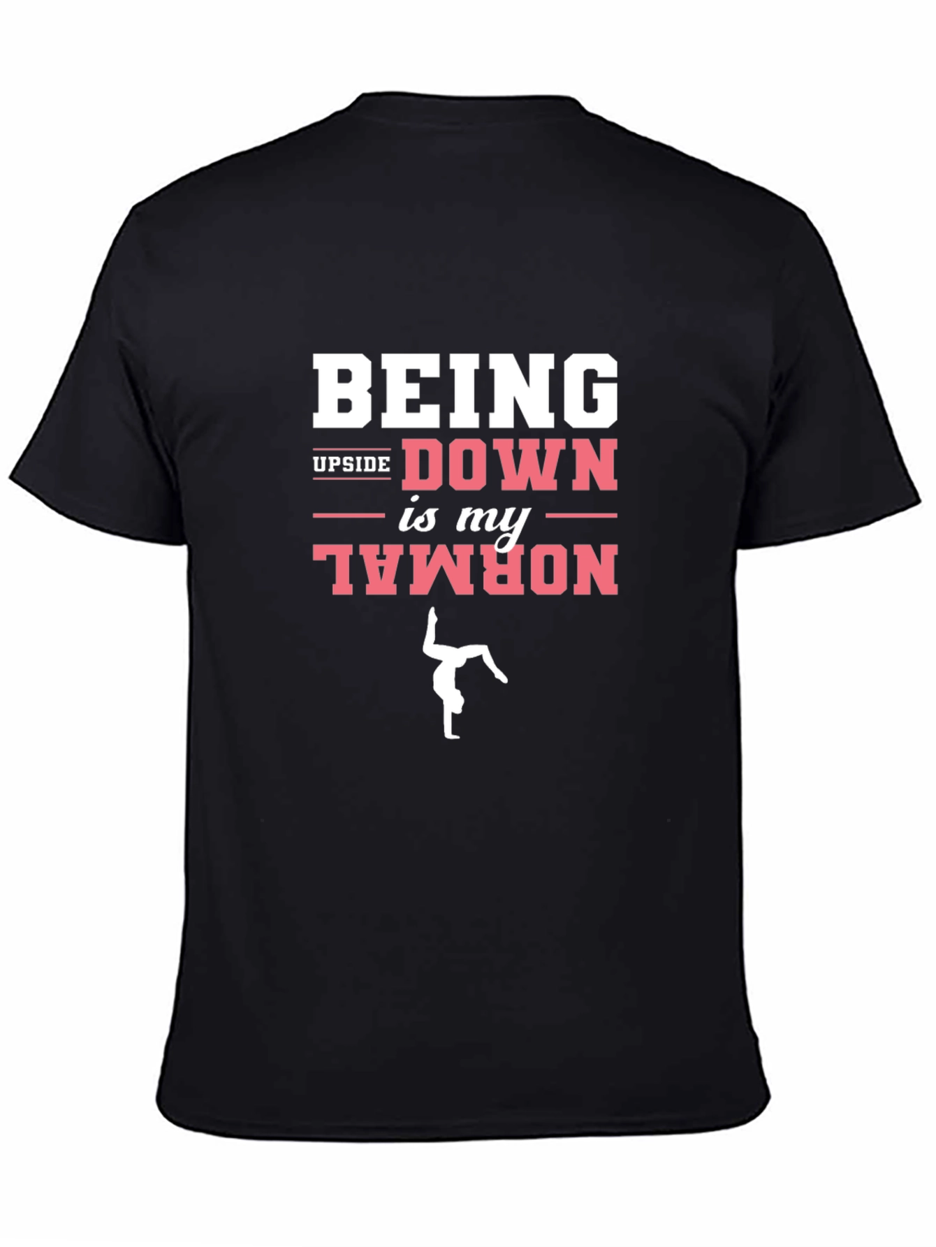 Being Upside Down is My Normal Graphic T-Shirt