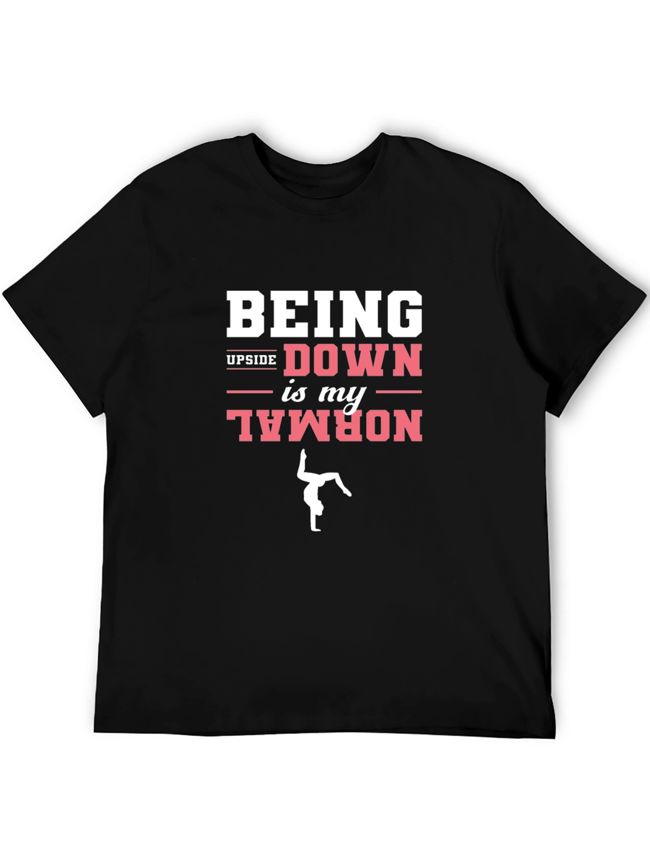 Being Upside Down is My Normal Graphic T-Shirt