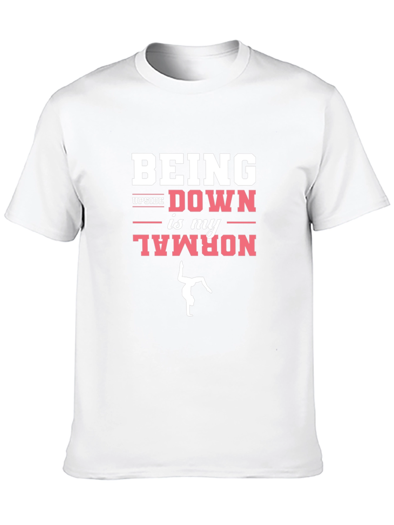 Being Upside Down is My Normal Graphic T-Shirt
