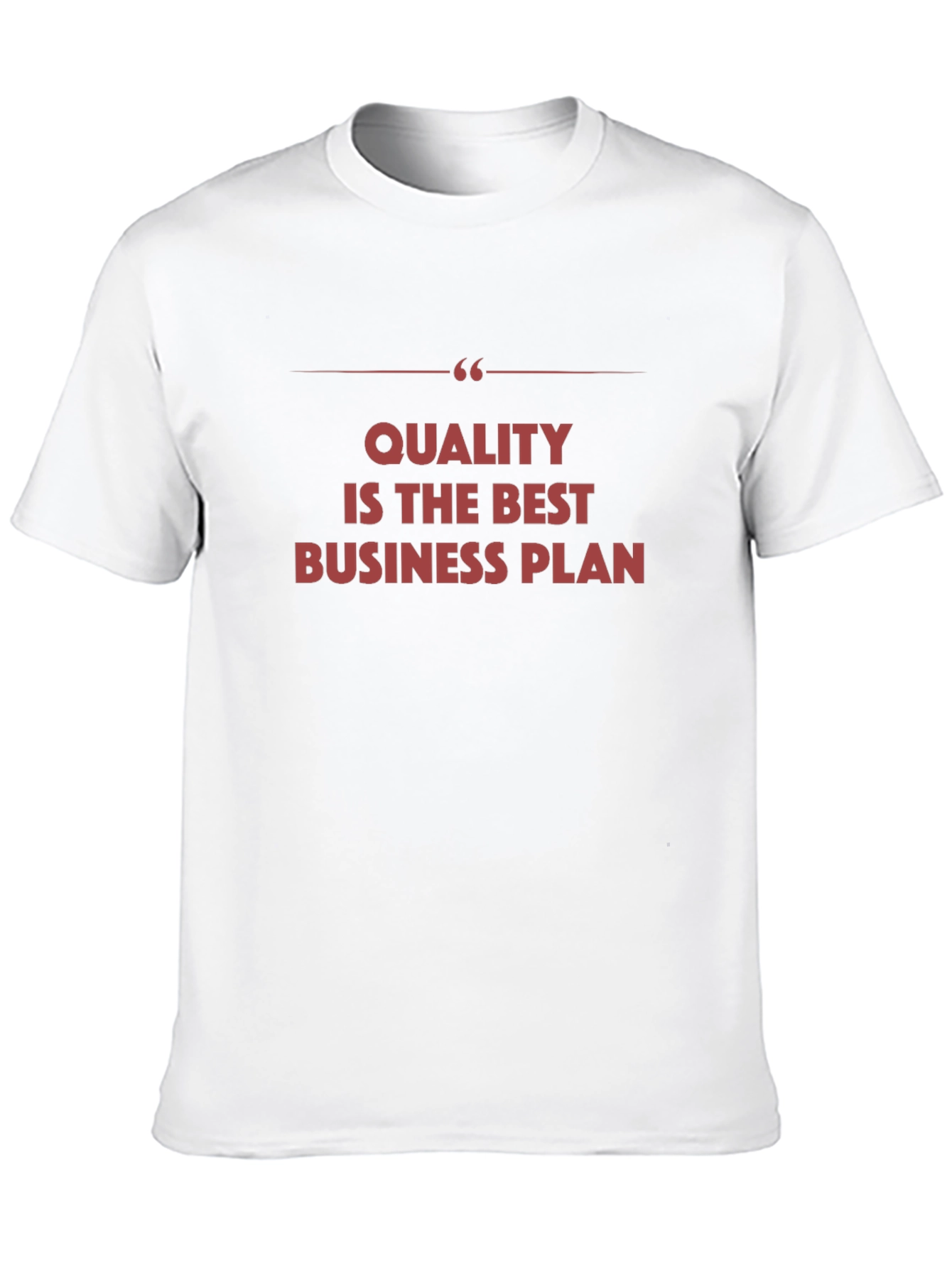 Quality is the Best Business Plan - Graphic Tee