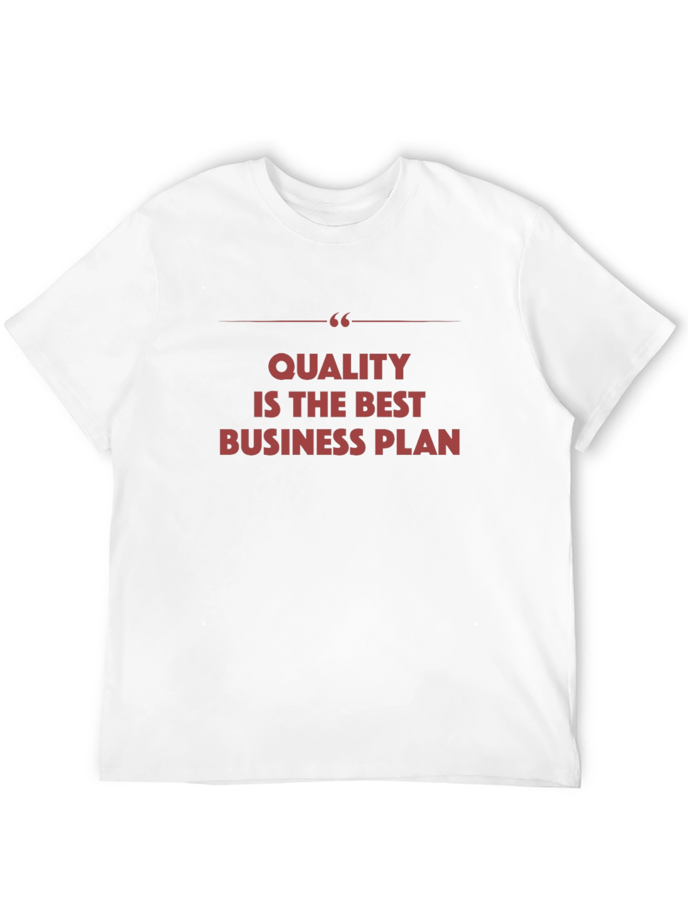 Quality is the Best Business Plan - Graphic Tee