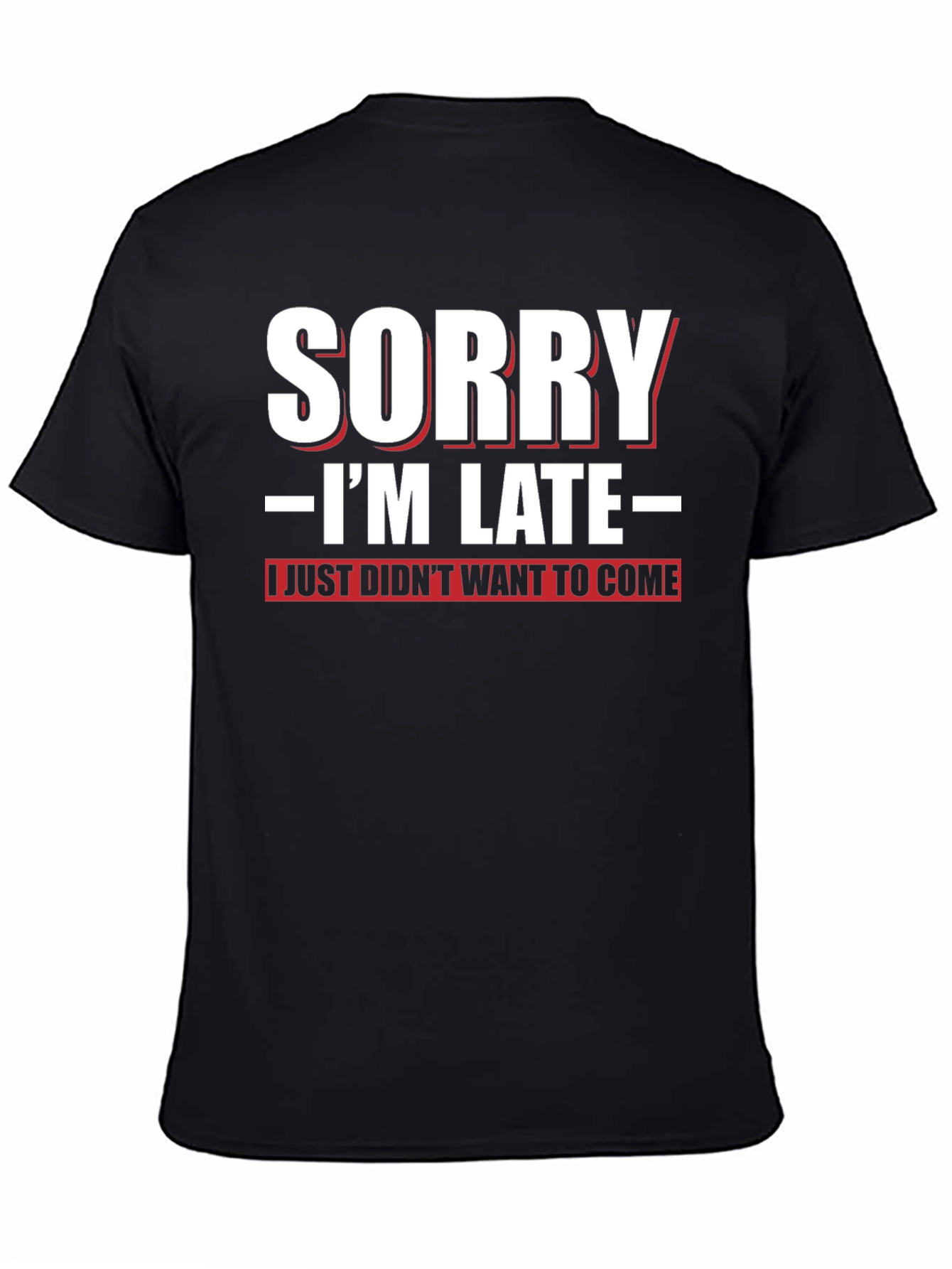 Funny Sorry Im Late Graphic T-Shirt