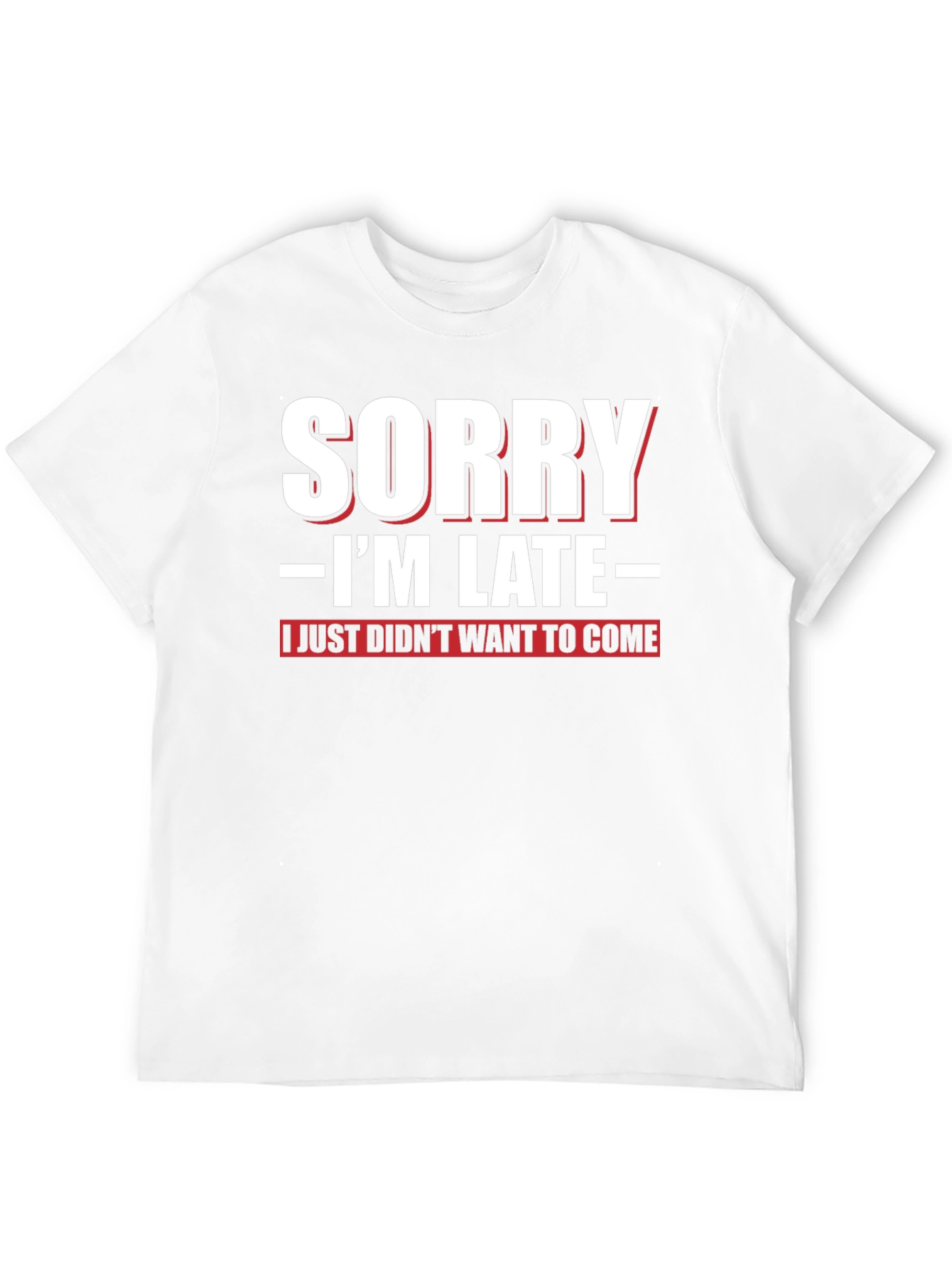 Funny Sorry Im Late Graphic T-Shirt