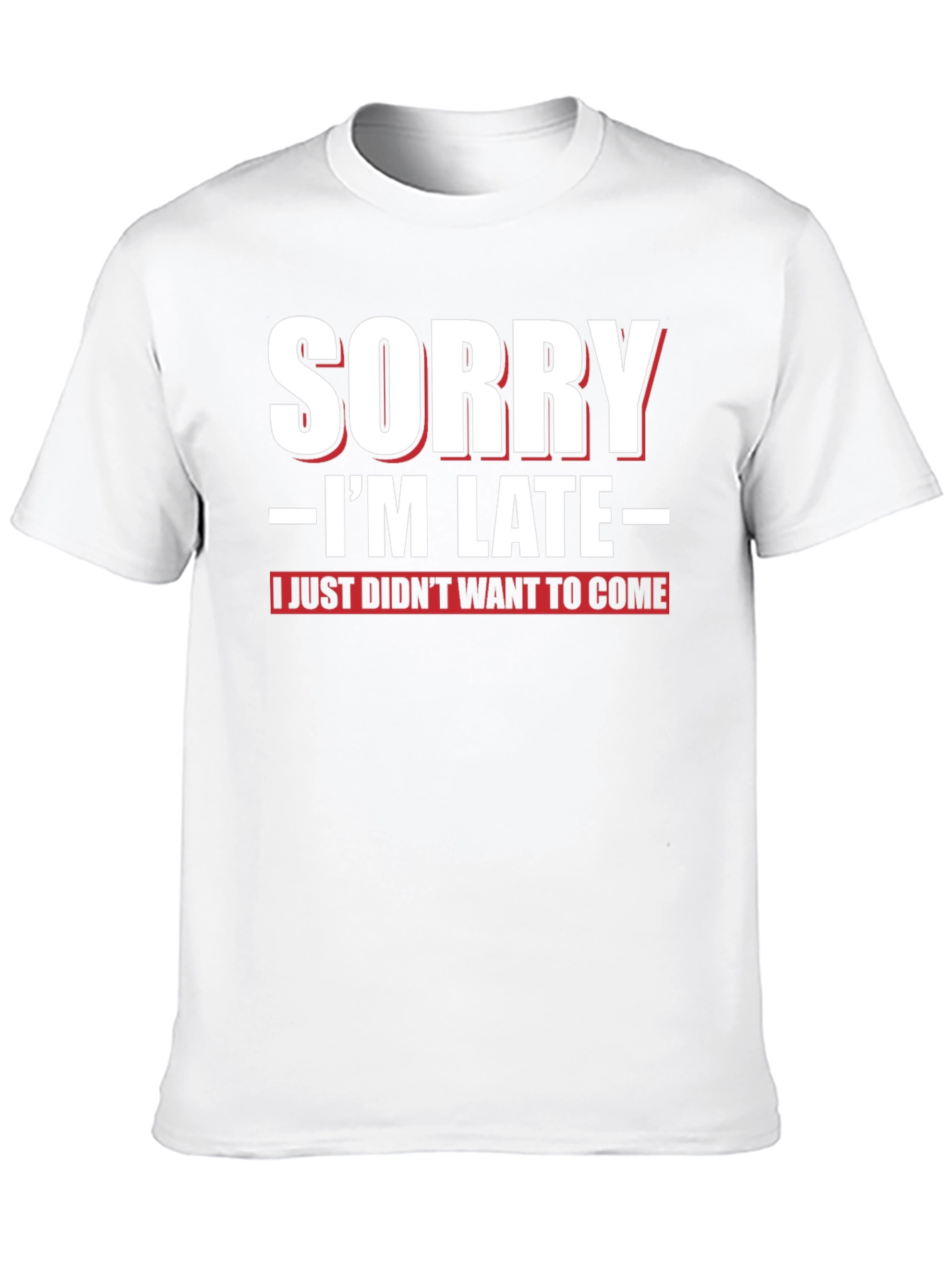Funny Sorry Im Late Graphic T-Shirt