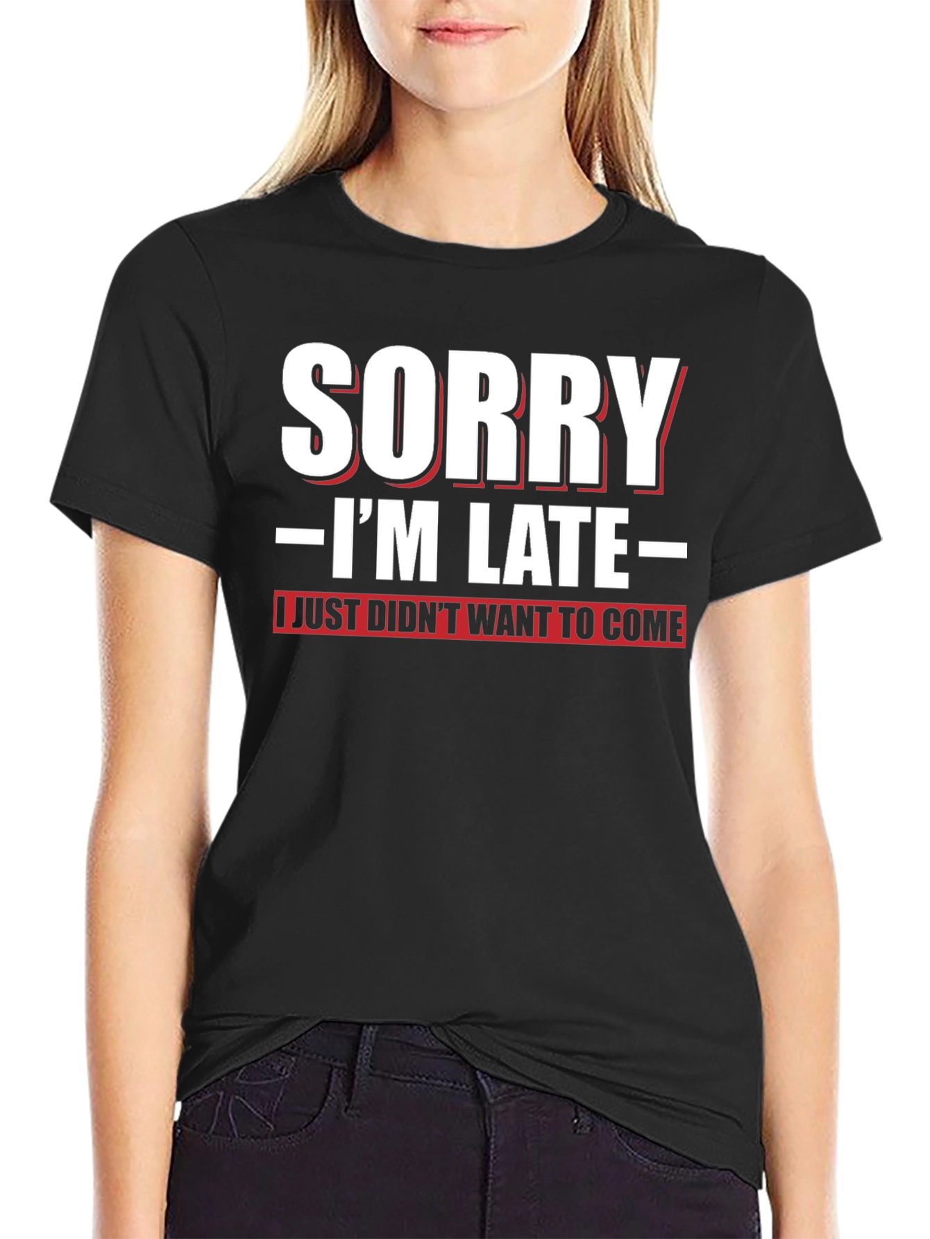 Funny Sorry Im Late Graphic T-Shirt